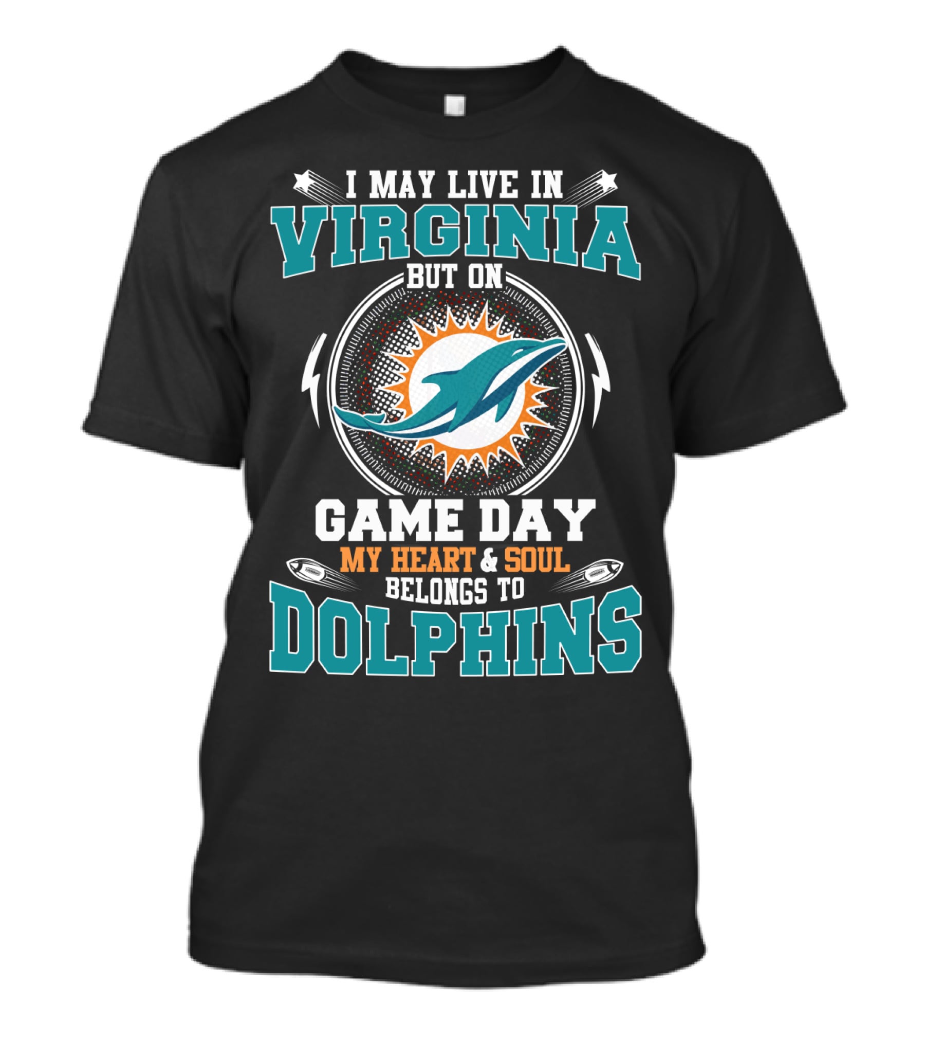 I May Live In Virginia But On Game Day My Heart & Soul Belongs To Dolphins T-Shirt