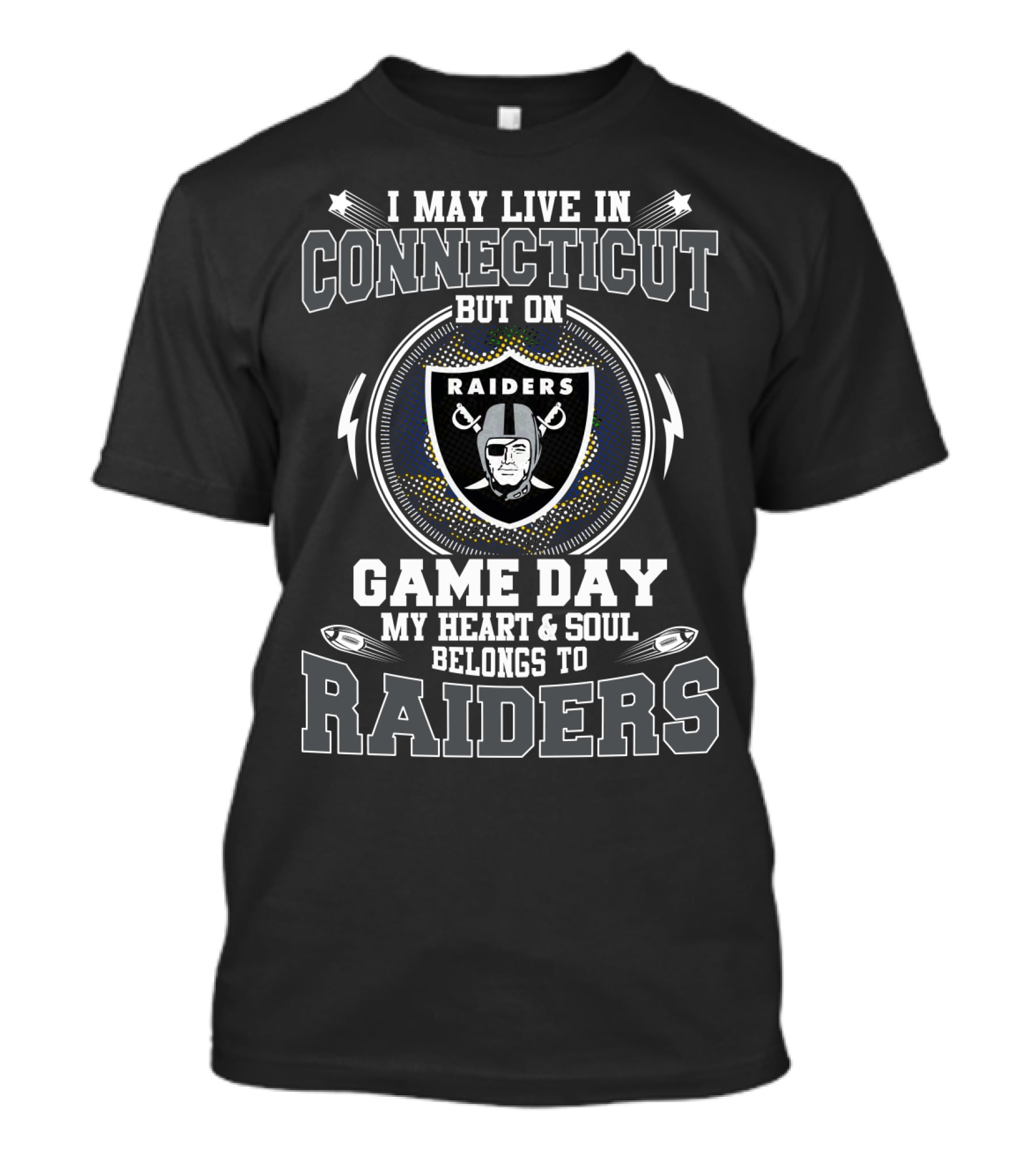I May Live In Connecticut But On Game Day My Heart & Soul Belongs To Raiders T-Shirt