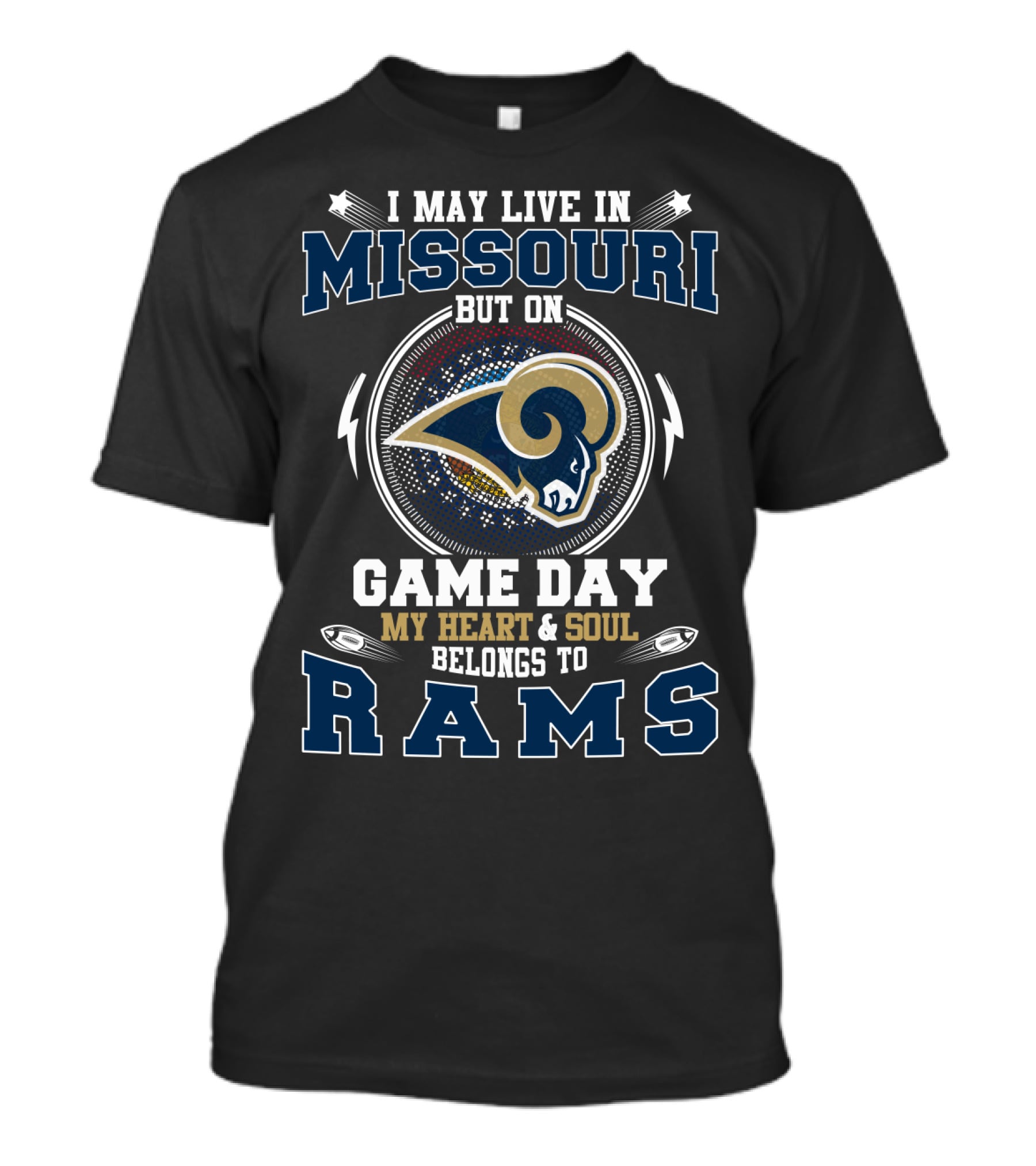 I May Live In Missouri But On Game Day My Heart And Soul Belongs To Rams T-Shirt