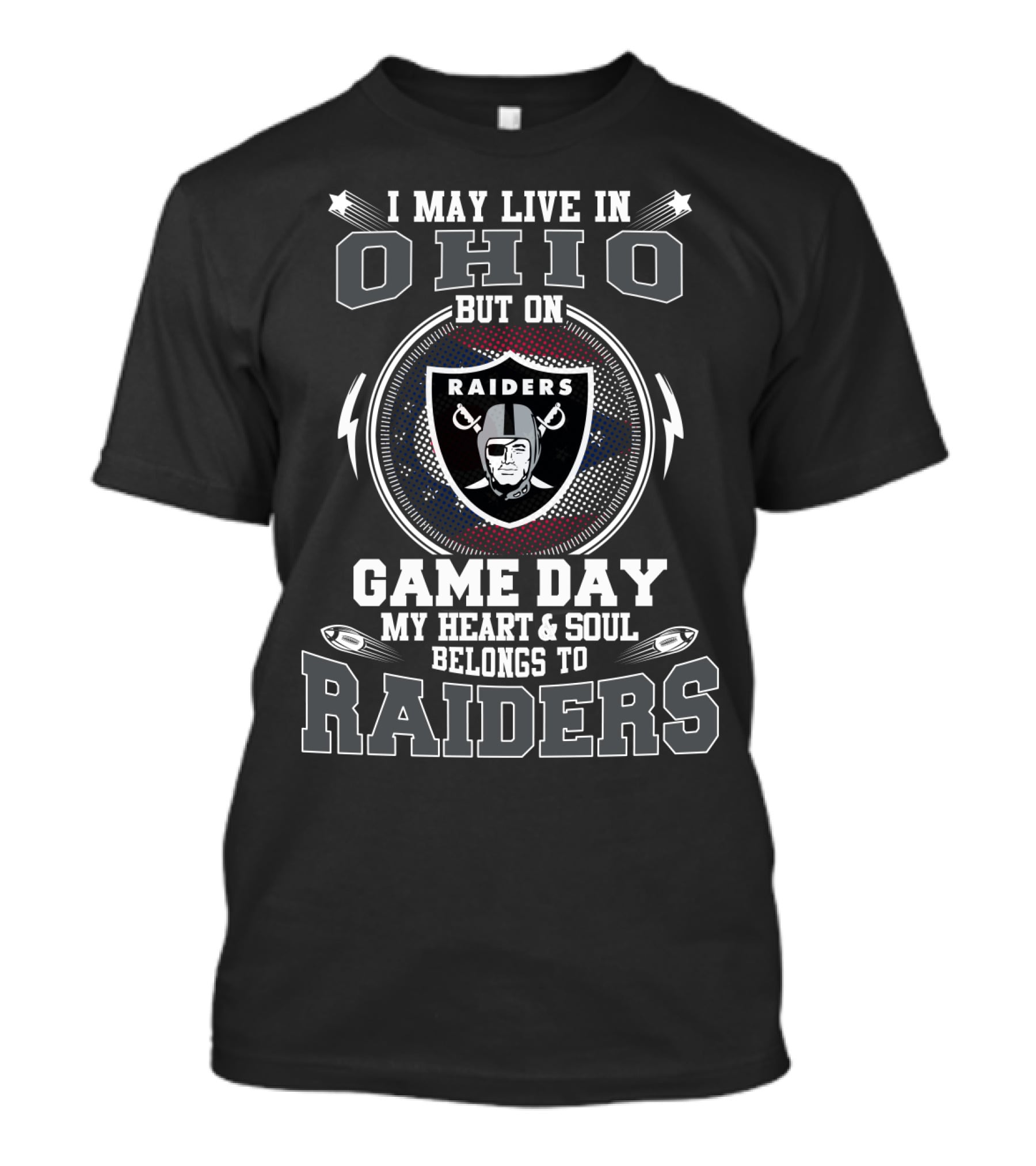 I May Live In Ohio But On Game Day My Heart & Soul Belongs To Raiders T-Shirt