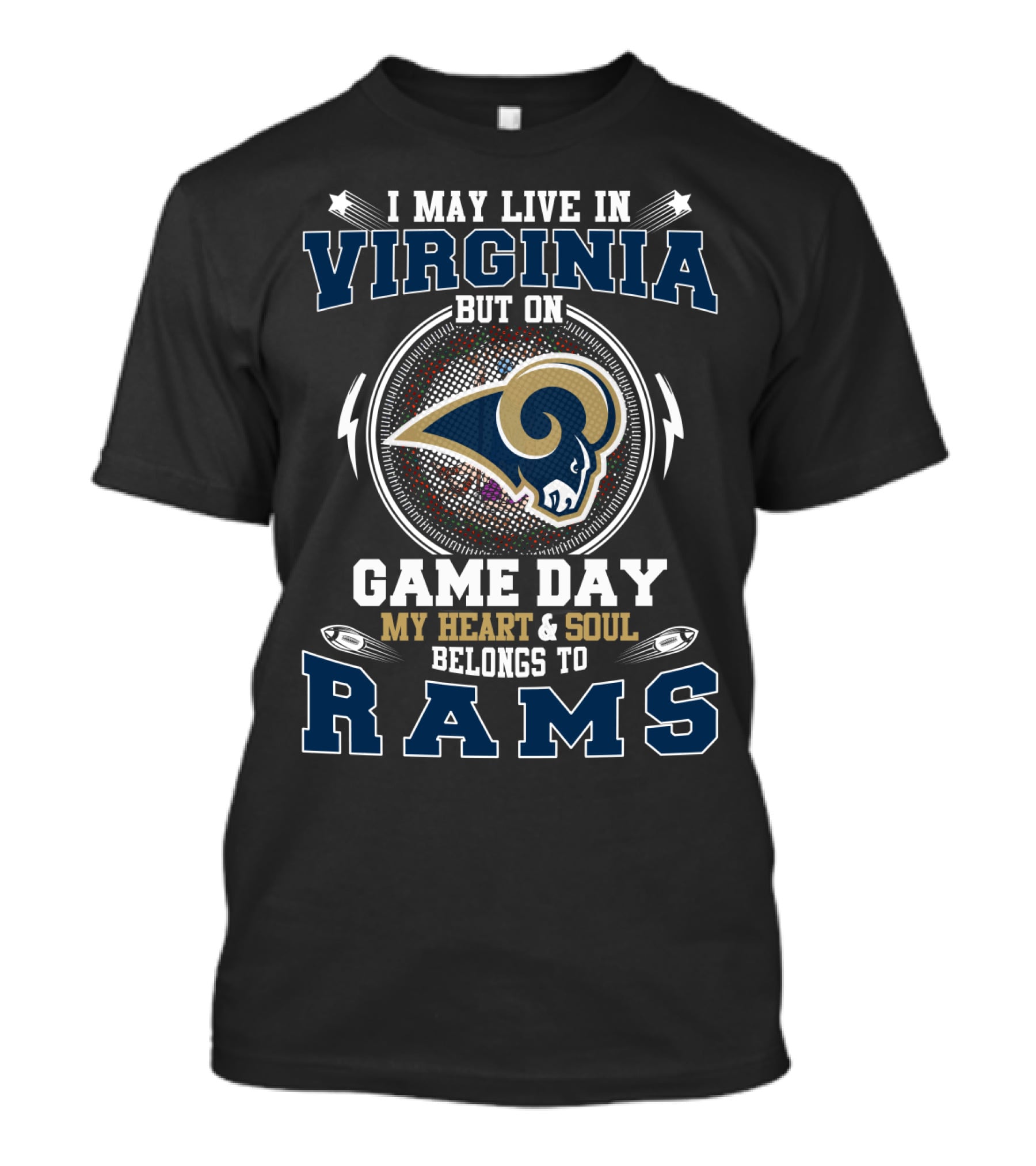 I May Live In Virginia But On Game Day My Heart & Soul Belongs To Rams T-Shirt