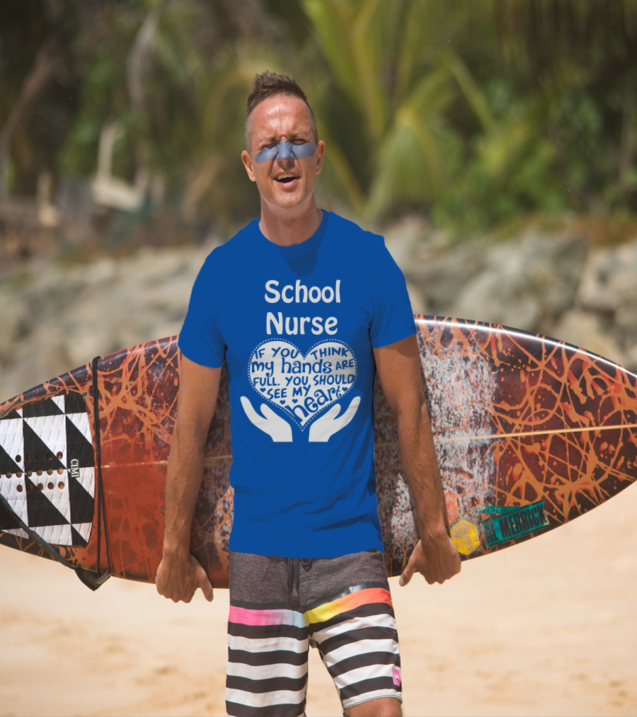 School Nurse Heart Hands Full See My Heart Compassion Message T-Shirt
