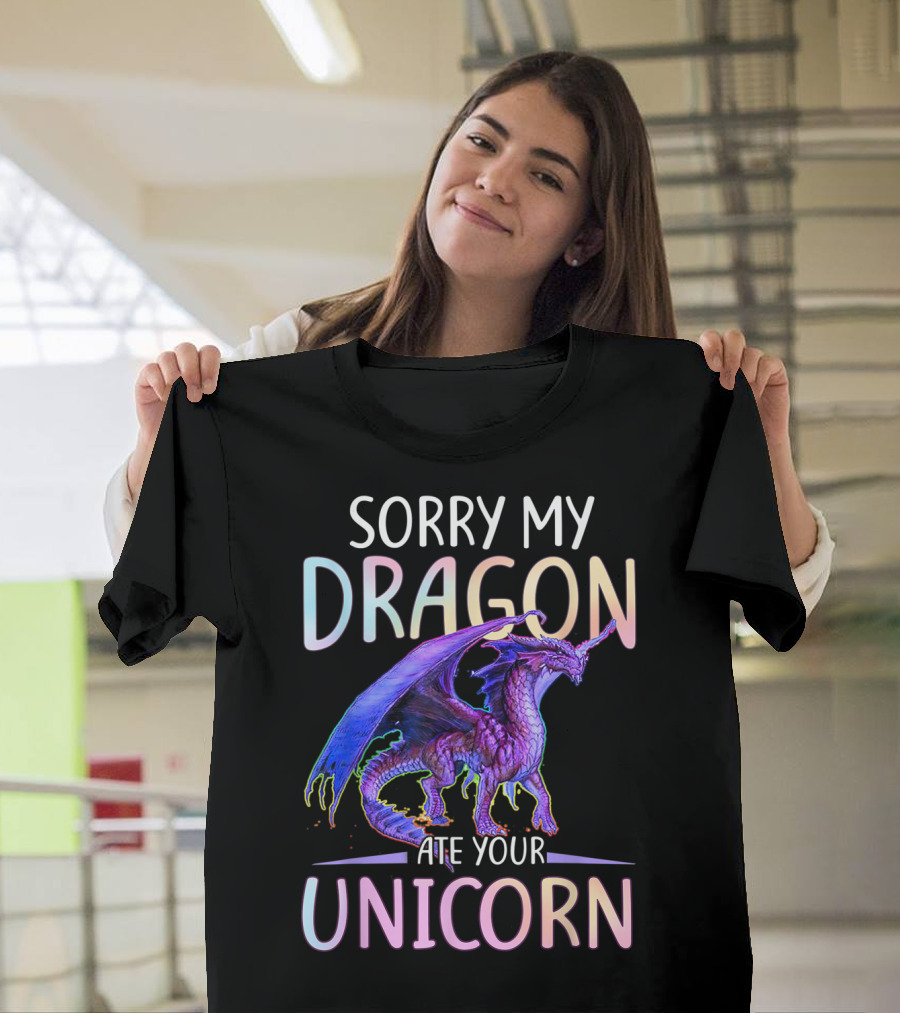 Sorry My Dragon Ate Your Unicorn T-Shirt