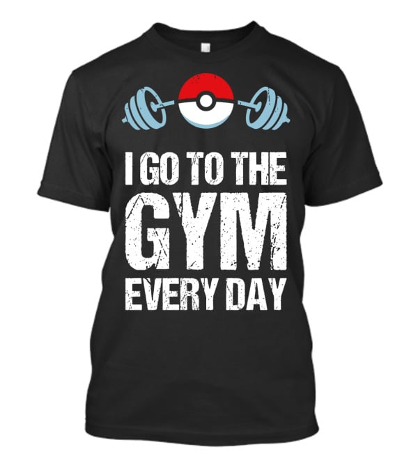 I Go To The Gym Everyday Pokeball Dumbbell T-Shirt