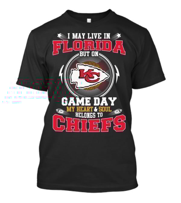 I May Live In Florida But On Game Day My Heart And Soul Belongs To Chiefs T-Shirt