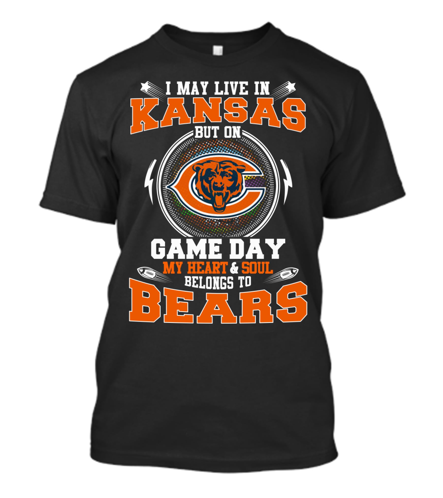 I May Live In Kansas But On Game Day My Heart And Soul Belongs To Bears C T-Shirt