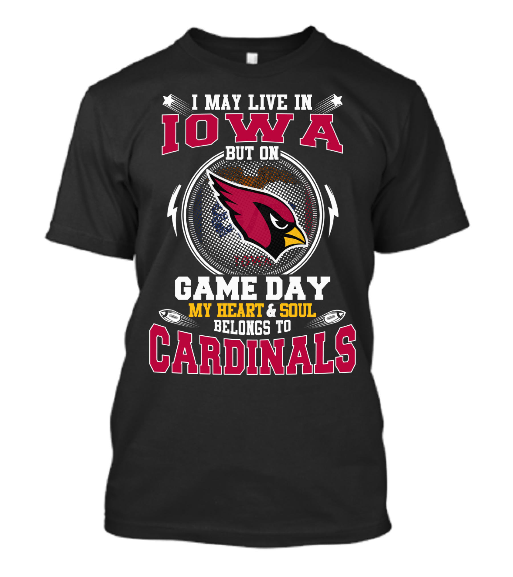 I May Live In Iowa But On Game Day My Heart And Soul Belongs To Cardinals T-Shirt
