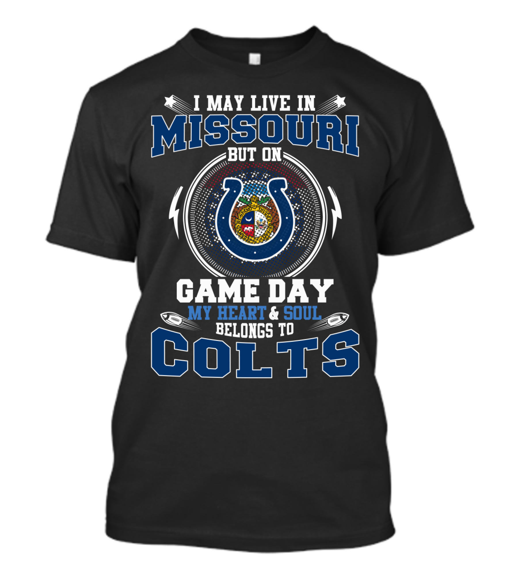 I May Live IN Missouri But On Game Day My Heart And Soul Belongs To Colts T-Shirt