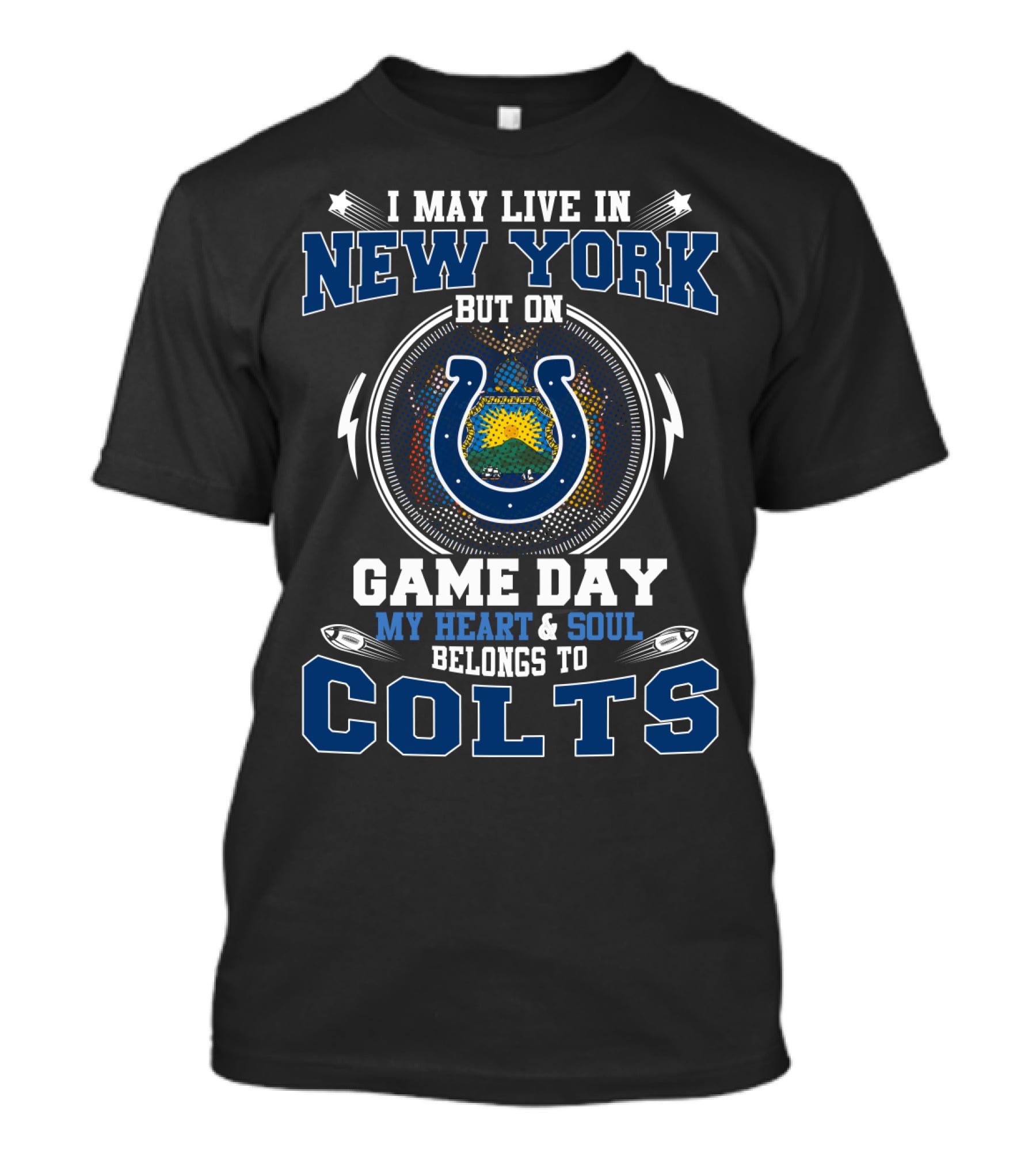 I May Live In New York But On Game Day My Heart And Soul Belongs To Colts T-Shirt