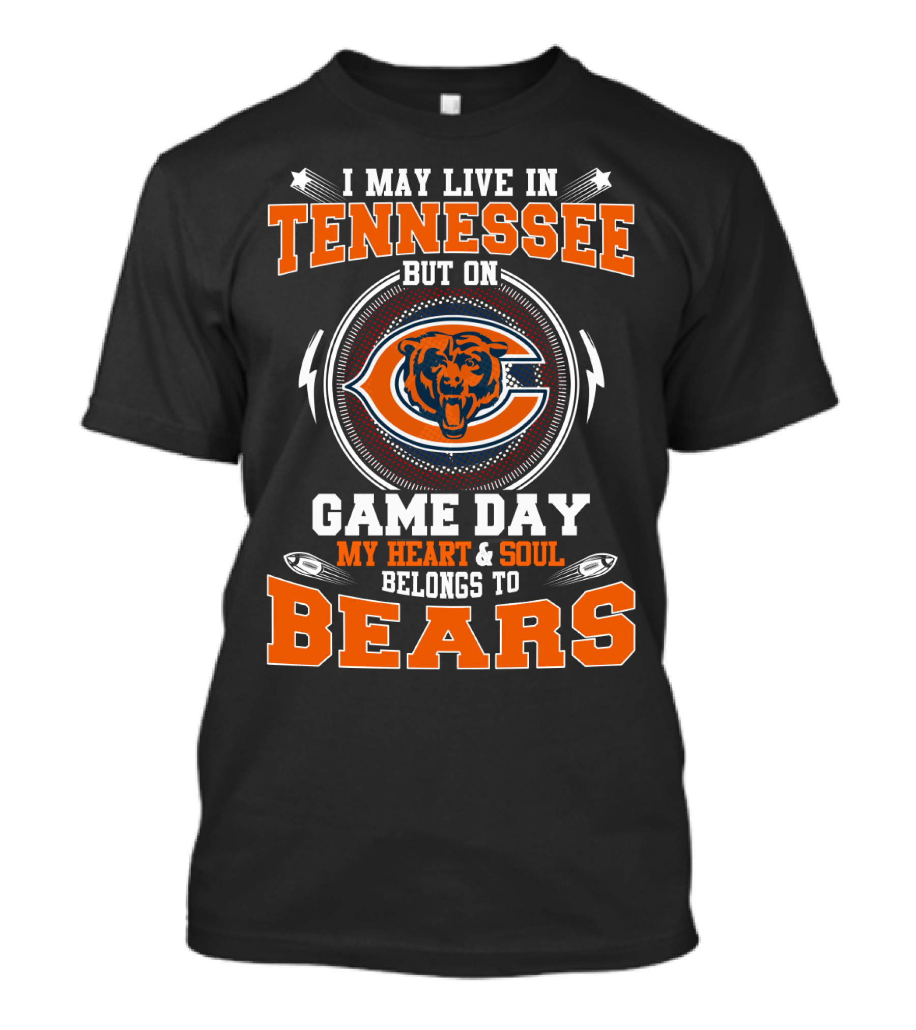 I May Live IN Tennessee But On Game Day My Heart And Soul Belongs To Bears T-Shirt
