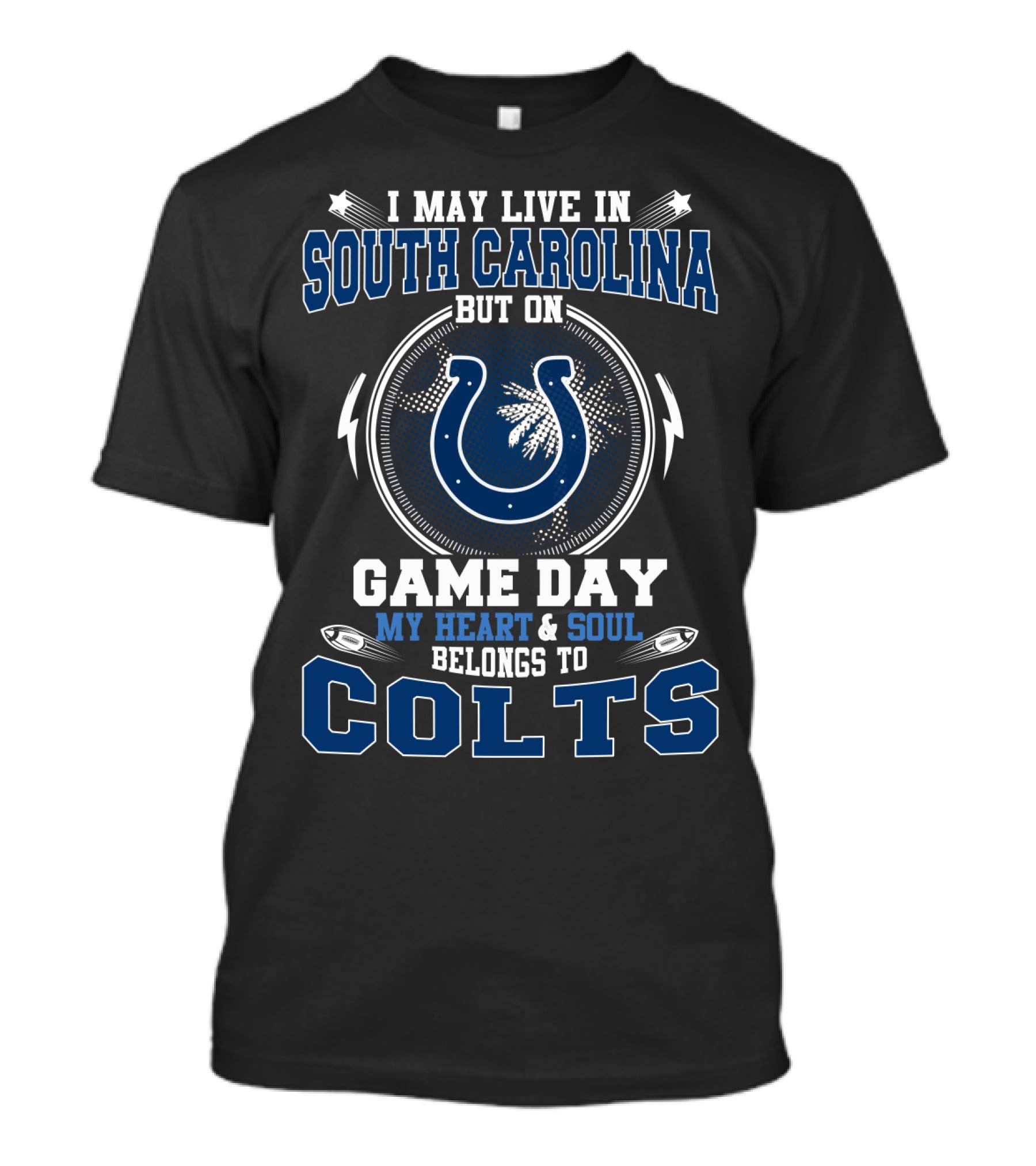 I May Live In South Carolina But On Game Day My Heart And Soul Belongs To Colts T-Shirt