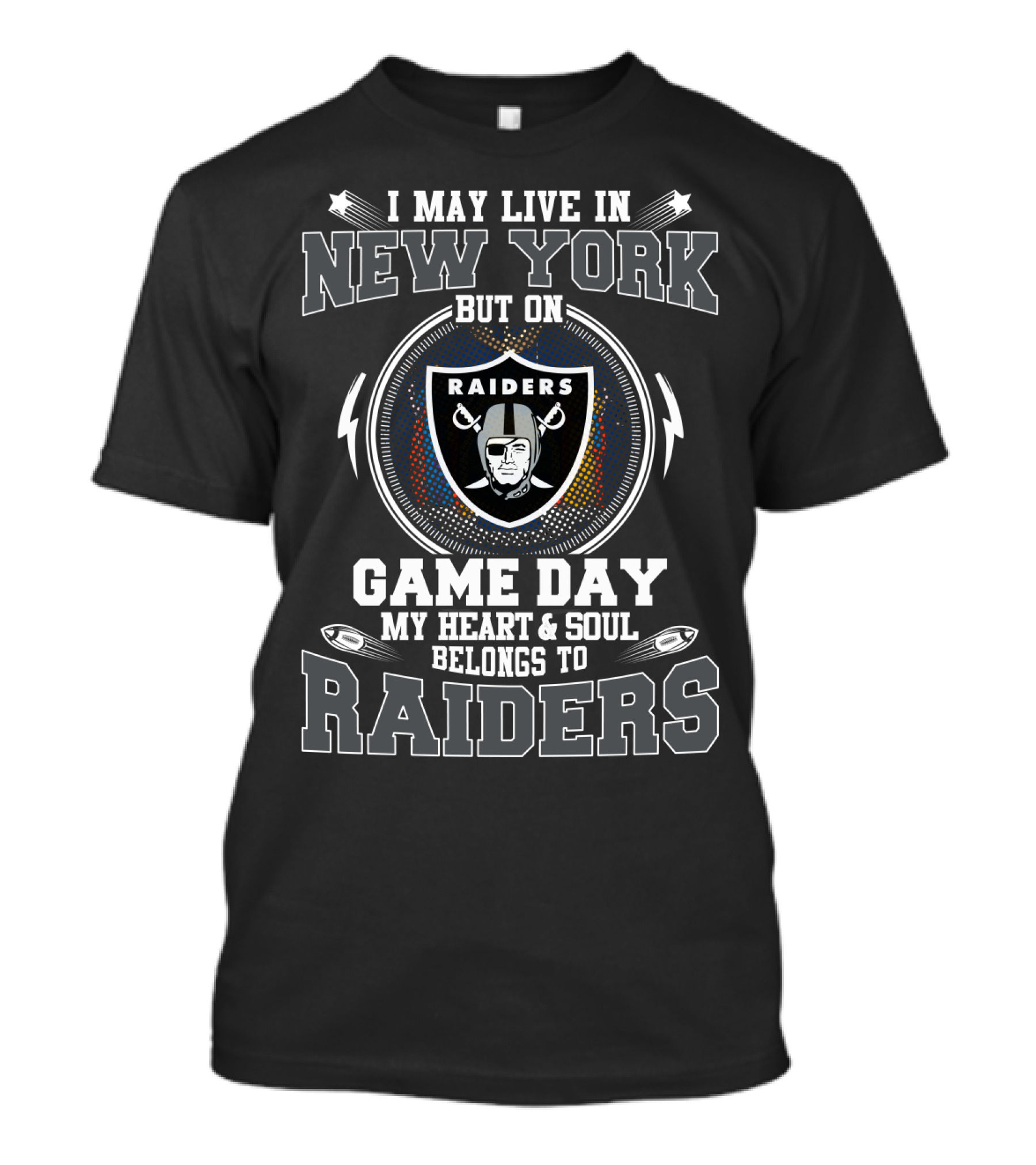 I May Live In New York But On Game Day My Heart And Soul Belongs To Raiders T-Shirt