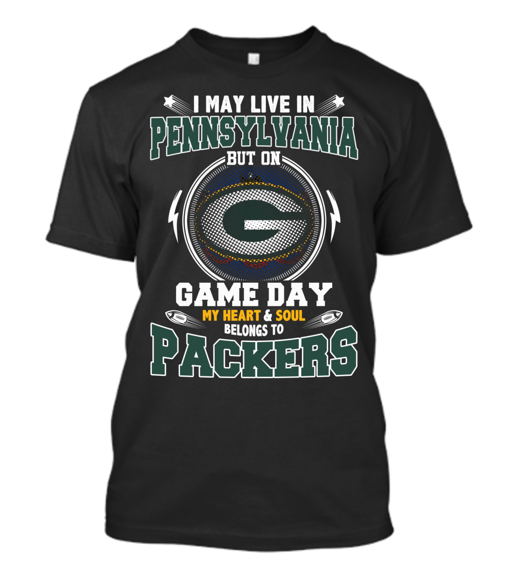 I May Live IN Pennsylvania But On Game Day My Heart And Soul Belongs To Packers T-Shirt