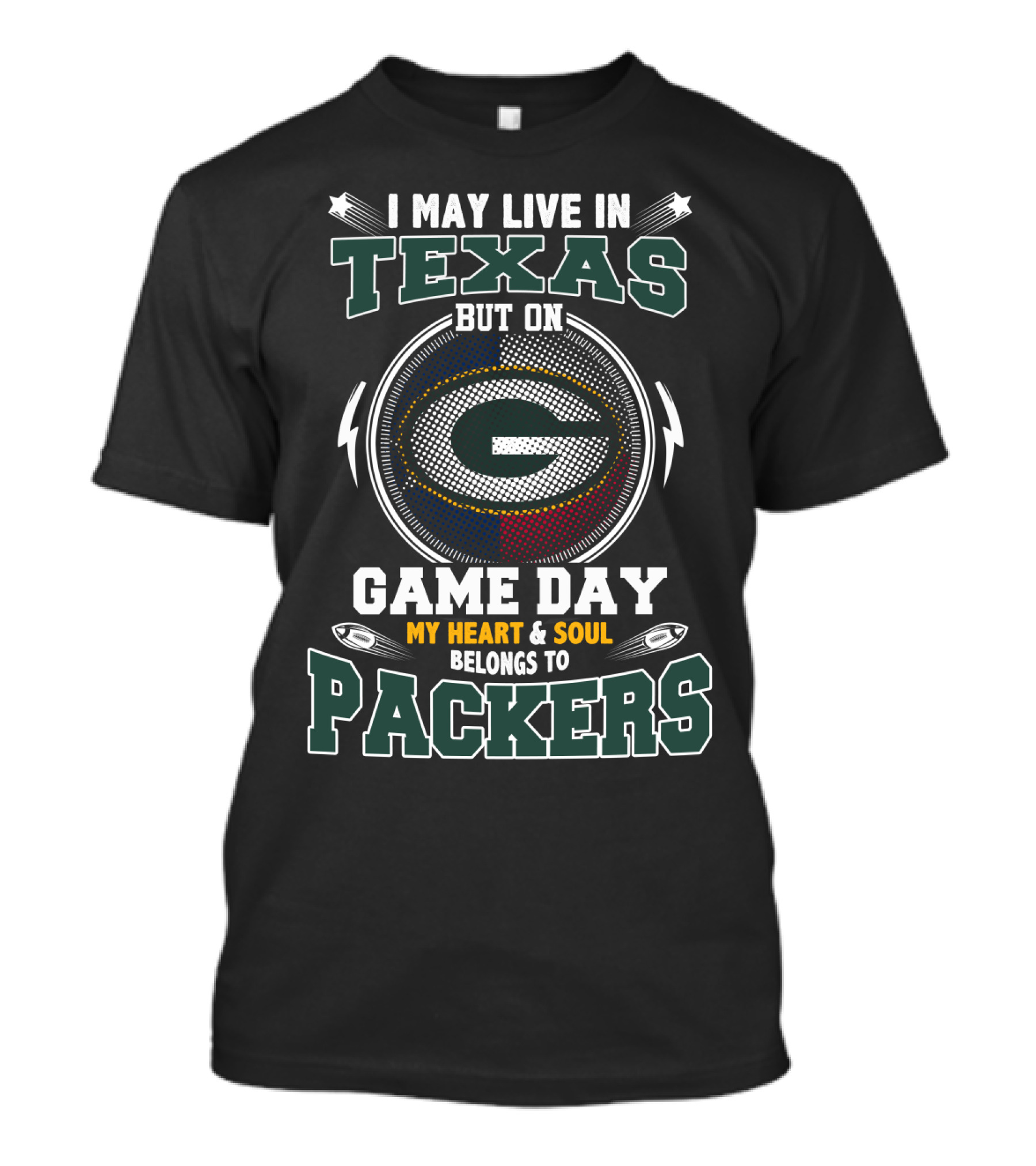 I May Live IN Texas But On Game Day My Heart And Soul Belongs To Packers T-Shirt