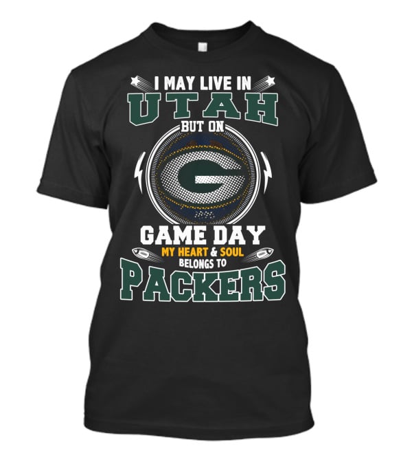 I May Live IN Utah But On Game Day My Heart And Soul Belongs To Packers T-Shirt