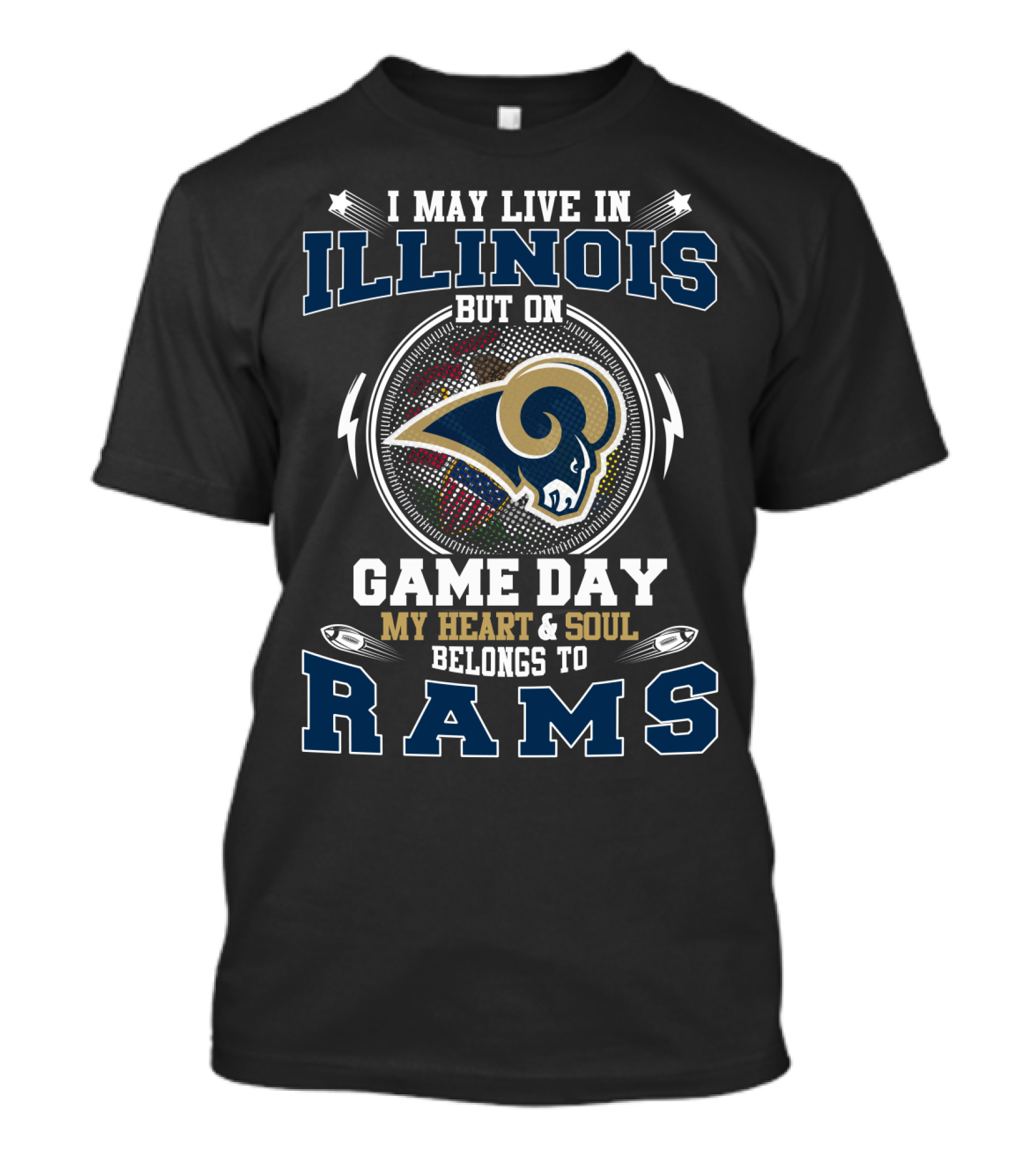 I May Live IN Illinois But On Game Day My Heart And Soul Belongs To Rams T-Shirt