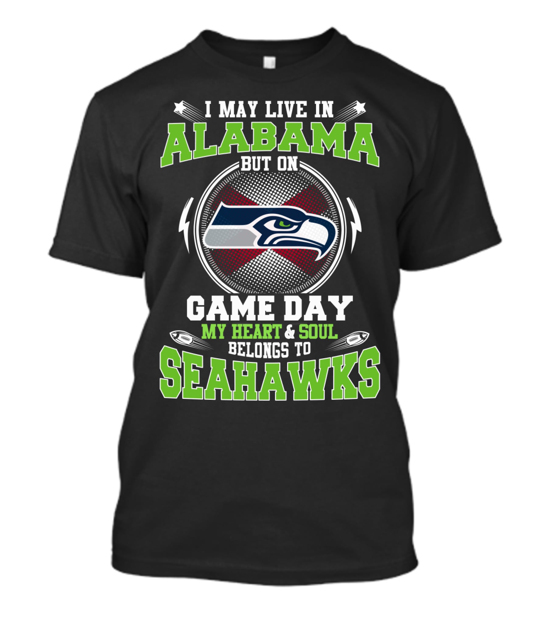 I May Live IN Alabama But On Game Day My Heart And Soul Belongs To Seahawks T-Shirt