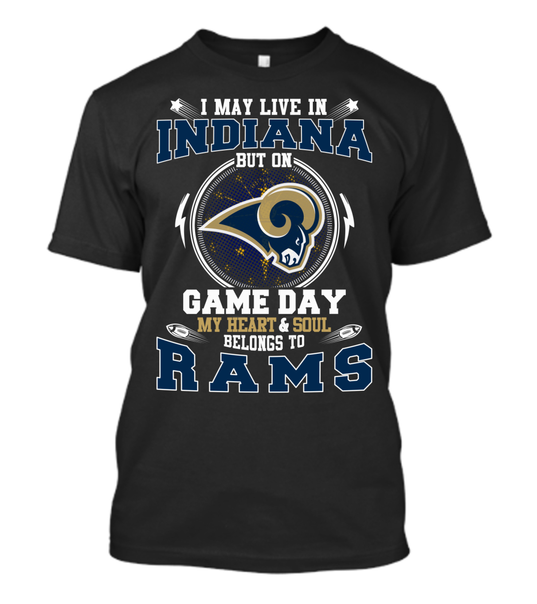 I May Live In Indiana But On Game Day My Heart And Soul Belongs To Rams T-Shirt