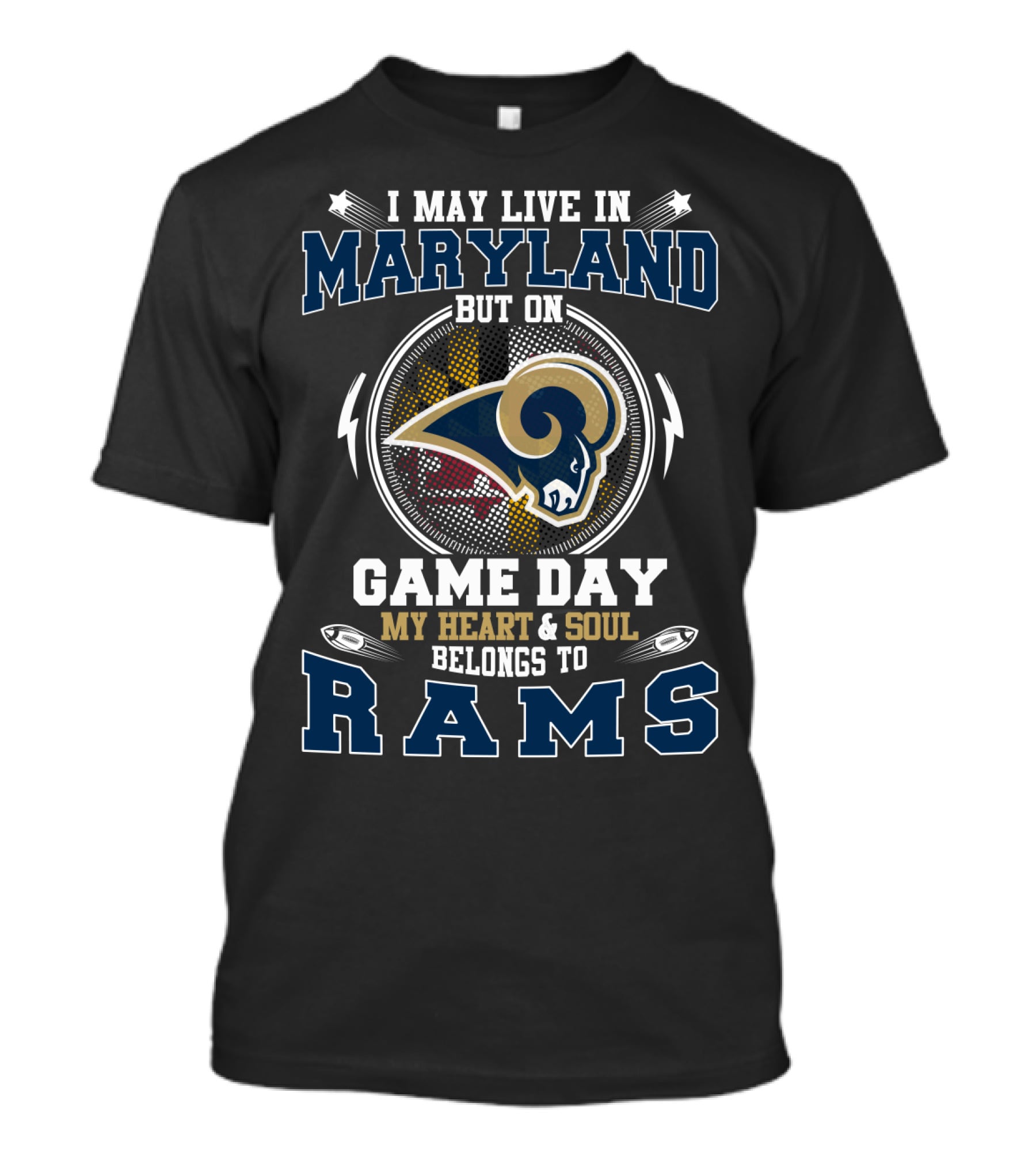 I May Live In Maryland But On Game Day My Heart And Soul Belongs To Rams T-Shirt