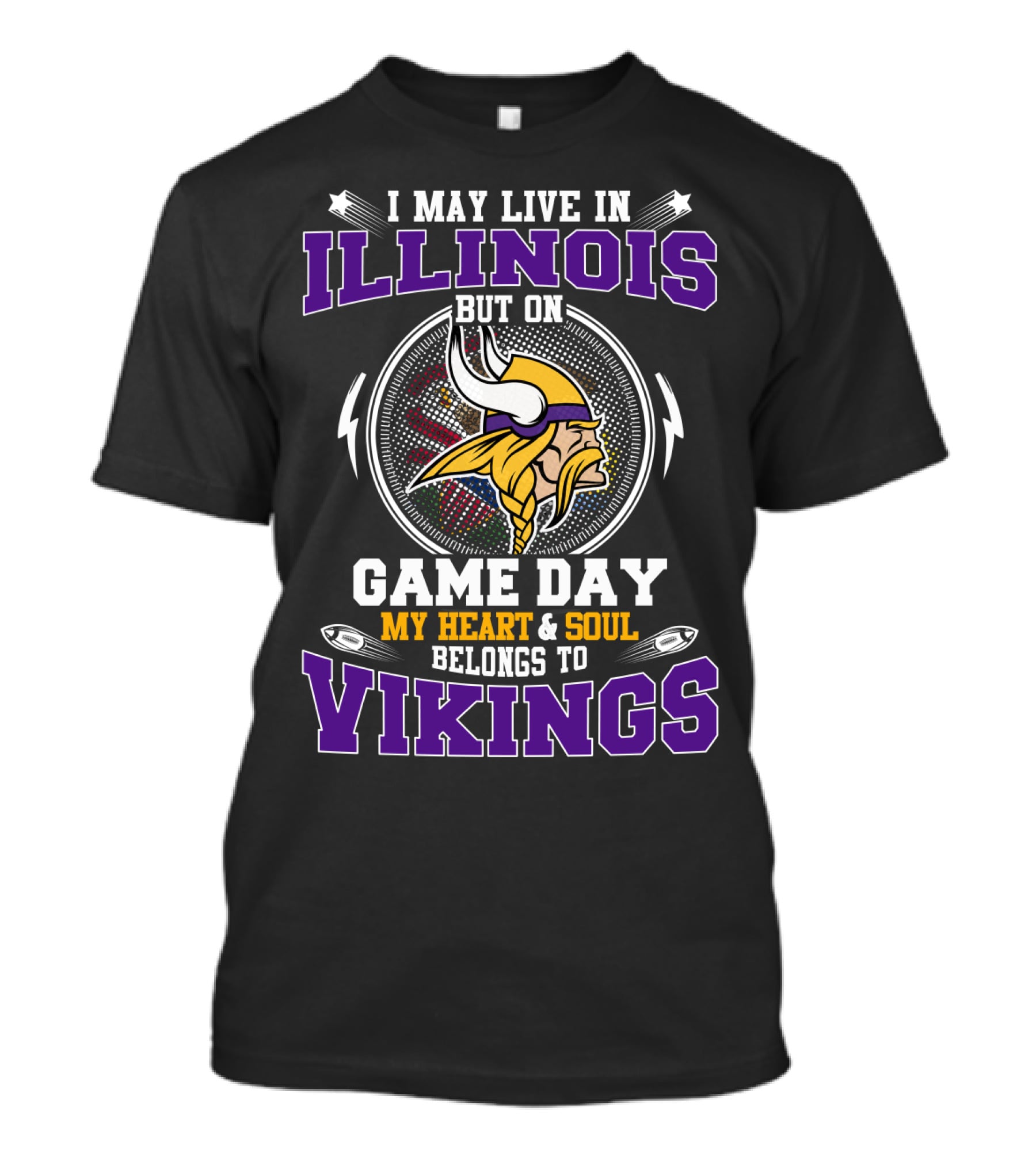 I May Live In Illinois But On Game Day My Heart & Soul Belongs To Vikings T-Shirt