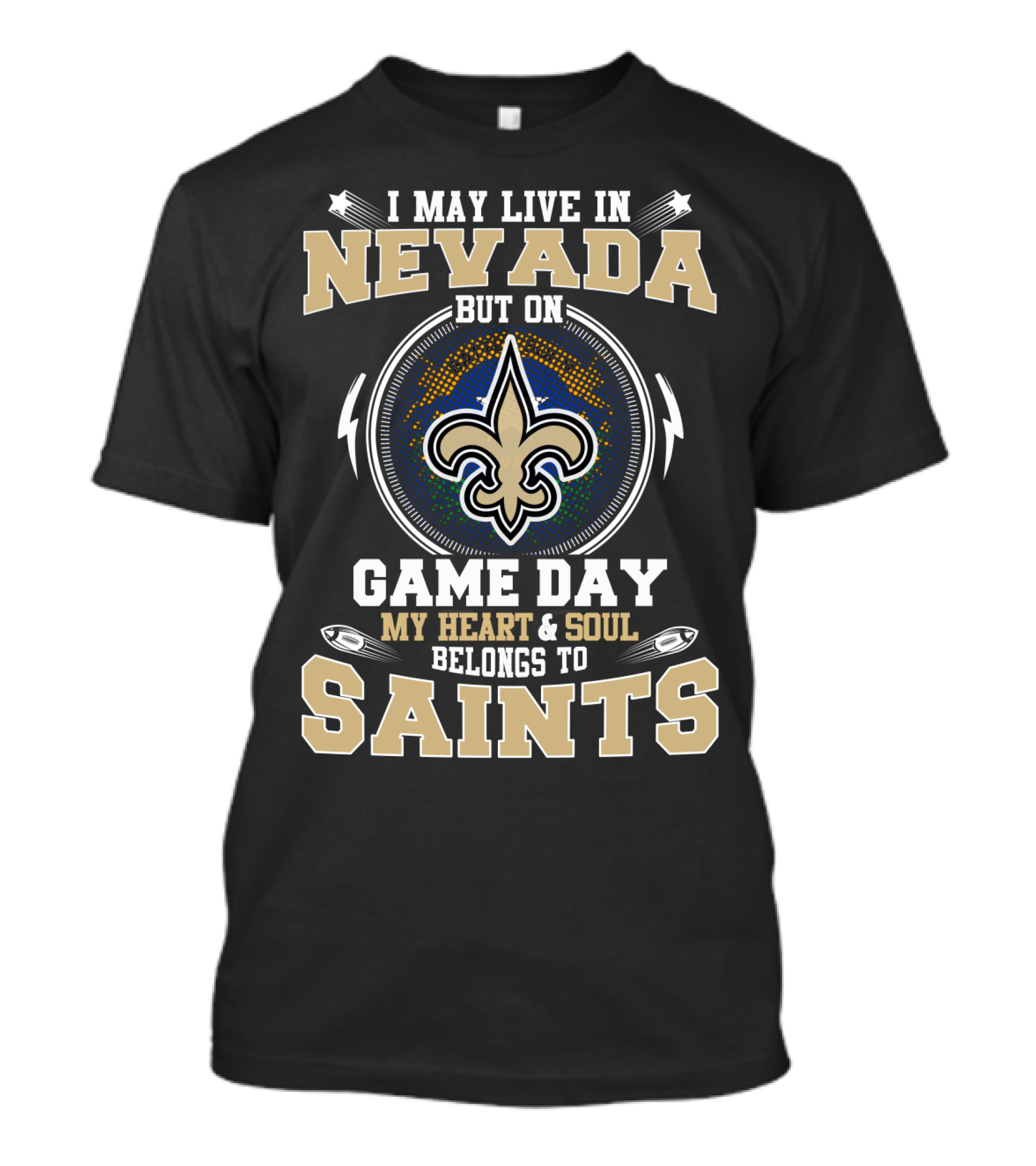 I May Live In Nevada But On Game Day My Heart And Soul Belongs To Saints T-Shirt