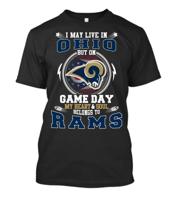 I May Live IN Ohio But On Game Day My Heart And Soul Belongs To Rams T-Shirt
