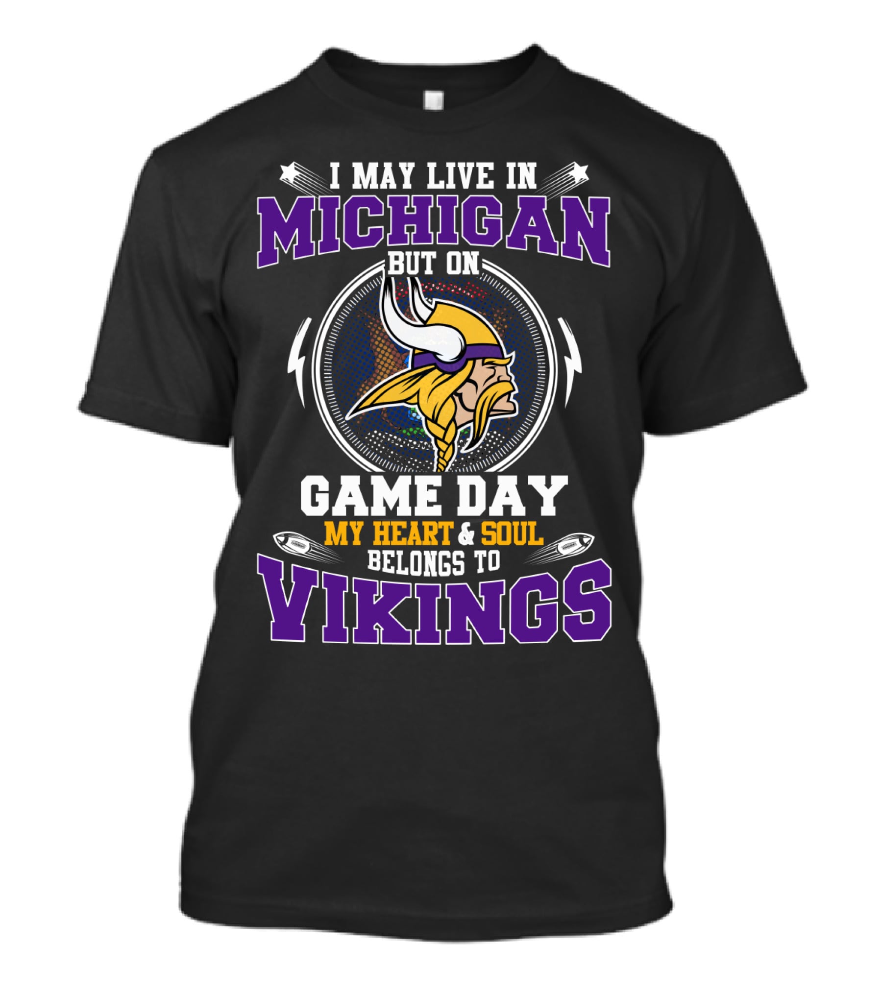 I May Live IN Michigan But On Game Day My Heart And Soul Belongs To Vikings T-Shirt