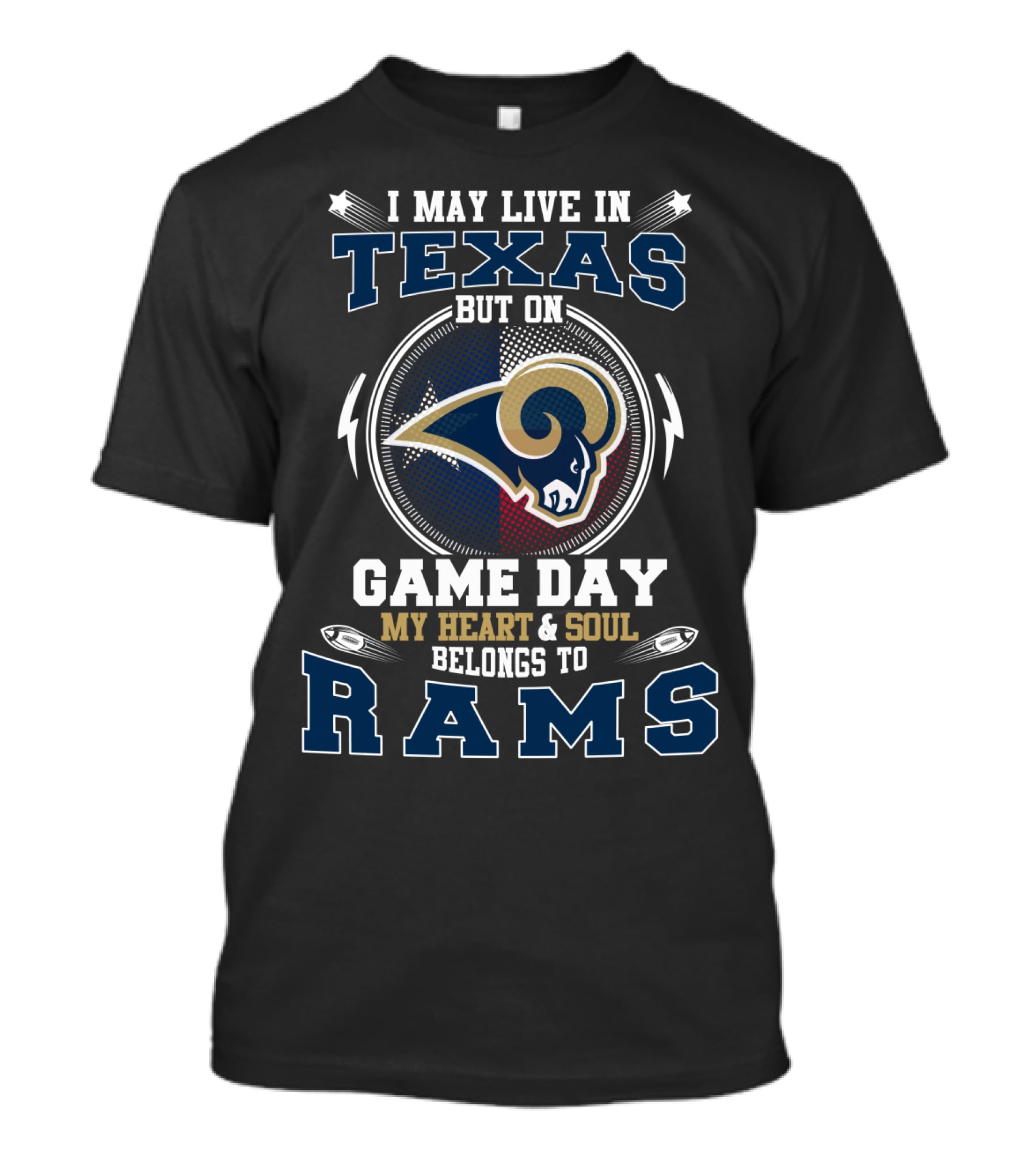 I May Live IN Texas But On Game Day My Heart And Soul Belongs To Rams T-Shirt