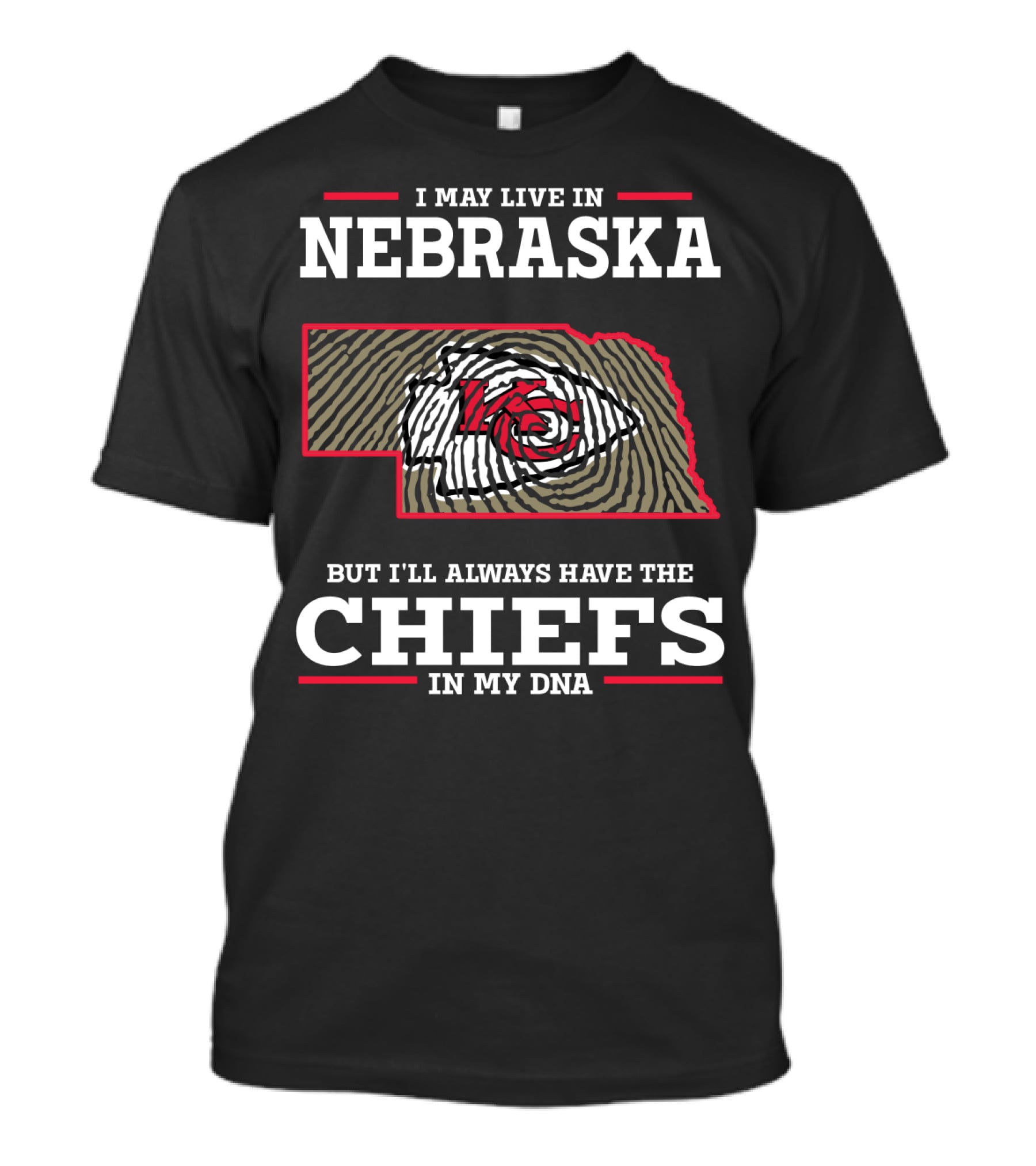I May Live IN Nebraska But I'll Always Have The Chiefs IN My Dna T-Shirt