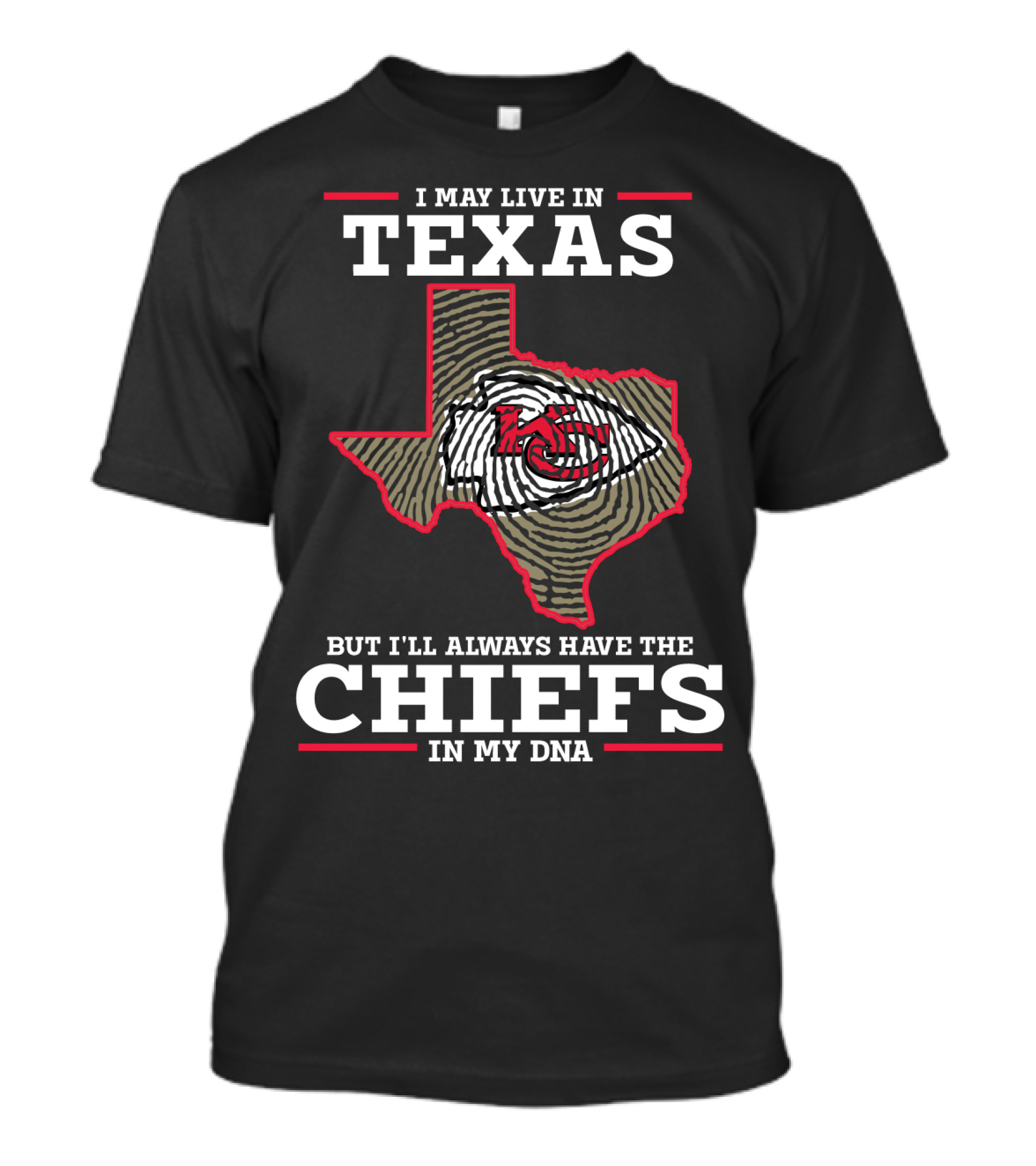 I May Live In Texas But I'll Always Have The Chiefs In My DNA T-Shirt