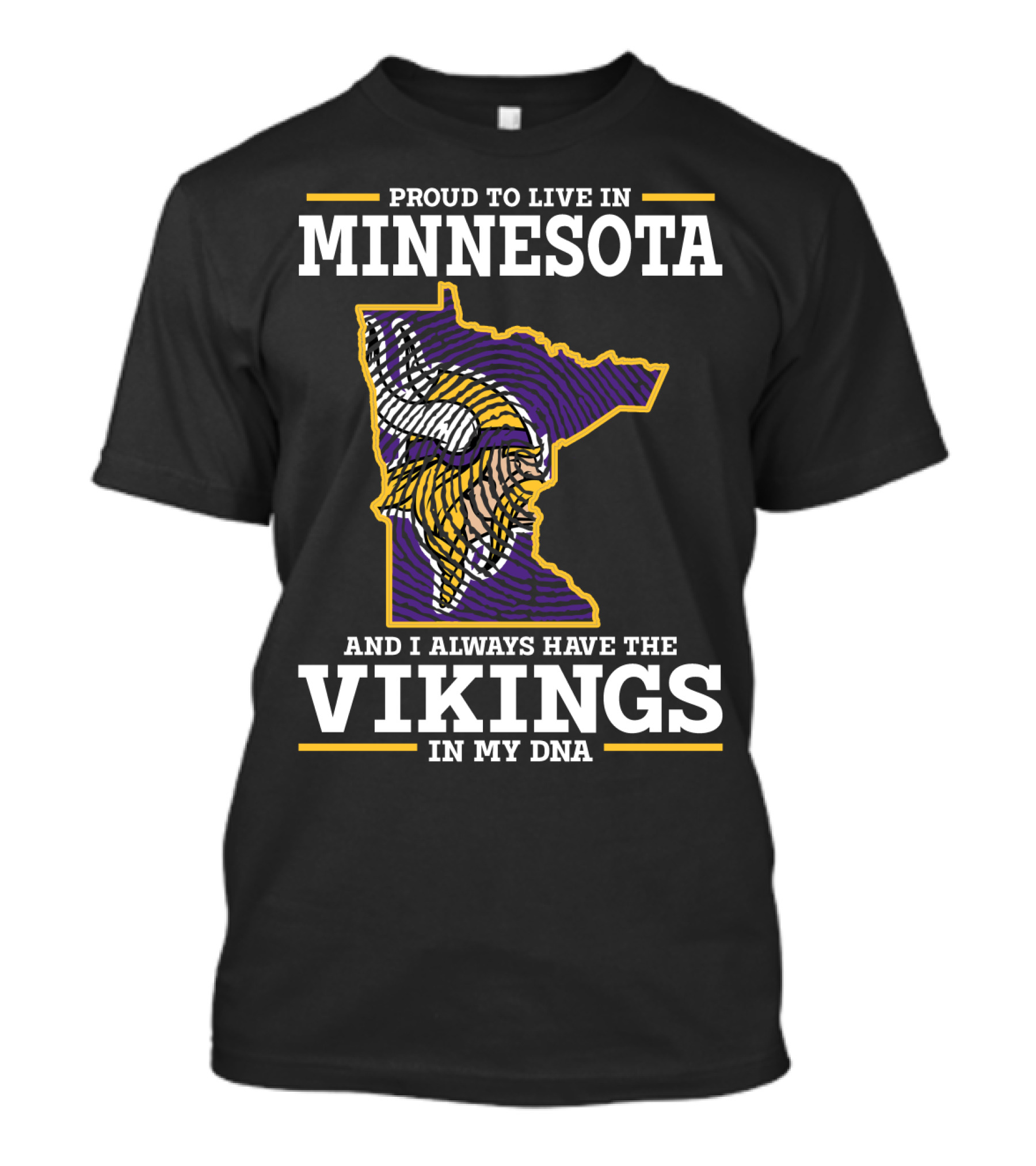 Proud To Live In Minnesota And Always Have The Vikings In My Dna T-Shirt