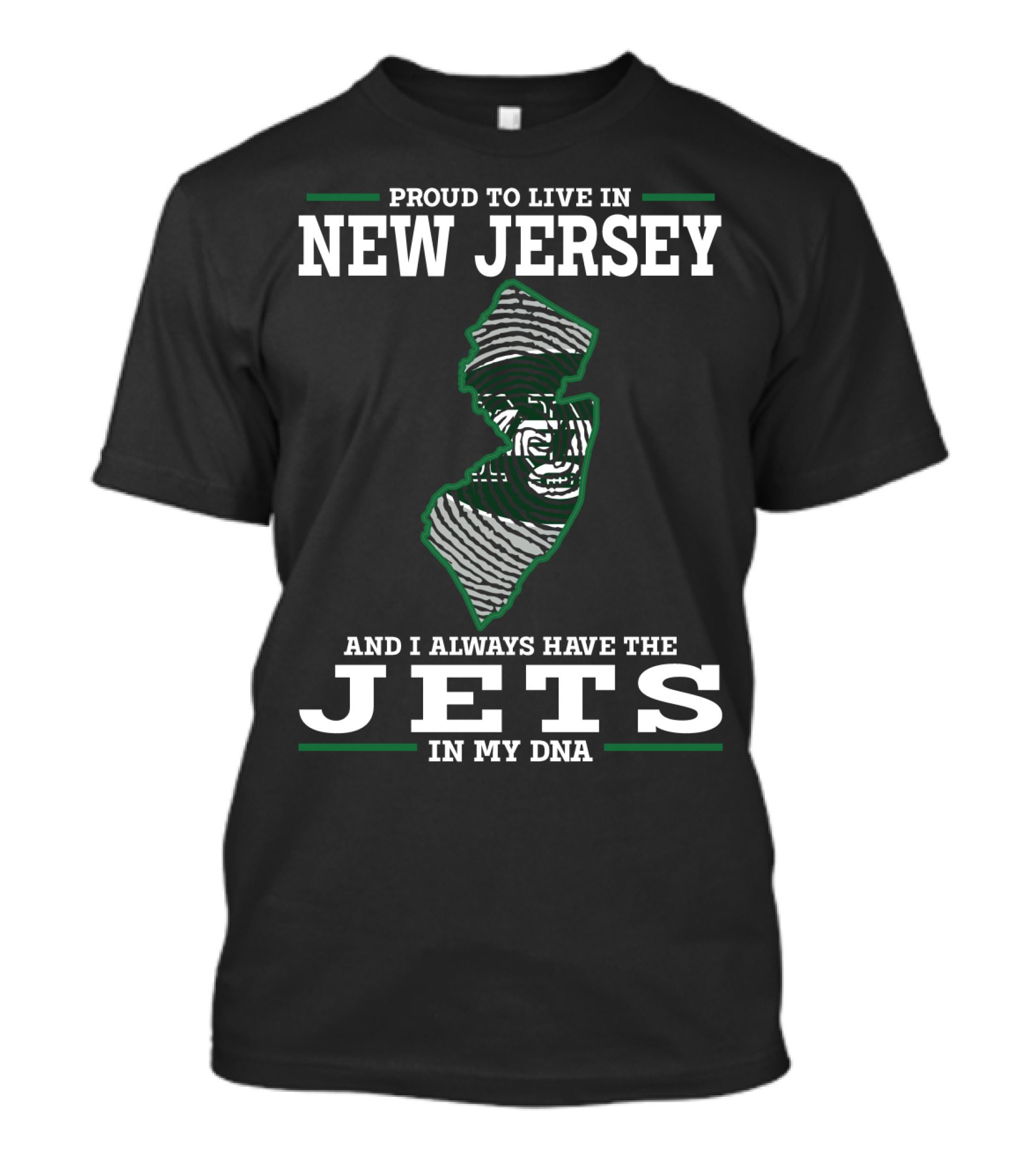 Proud To Live In New Jersey And I Always Have The Jets In My Dna T-Shirt