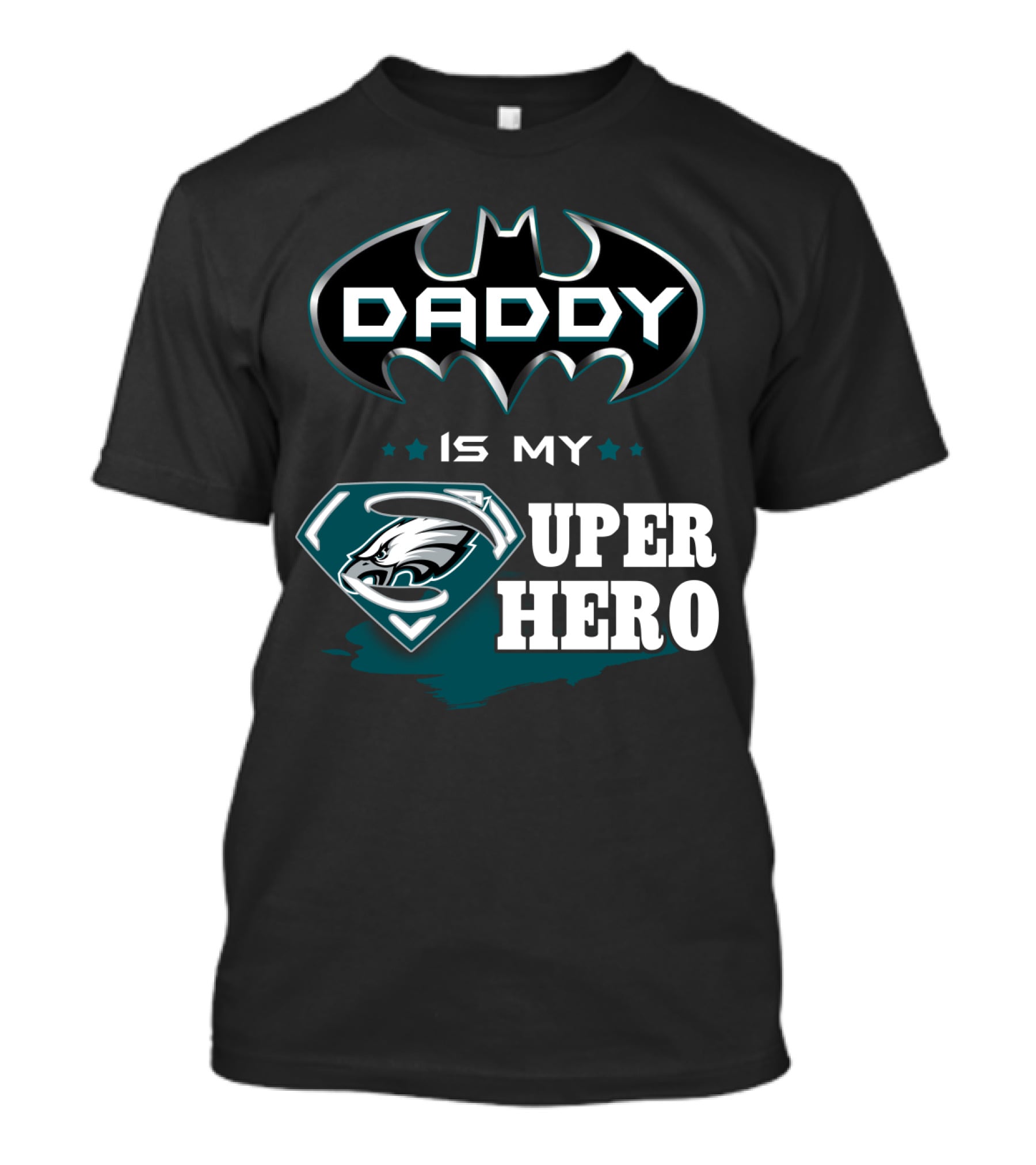 Daddy Is My Super Hero Eagles Batman Superman T-Shirt