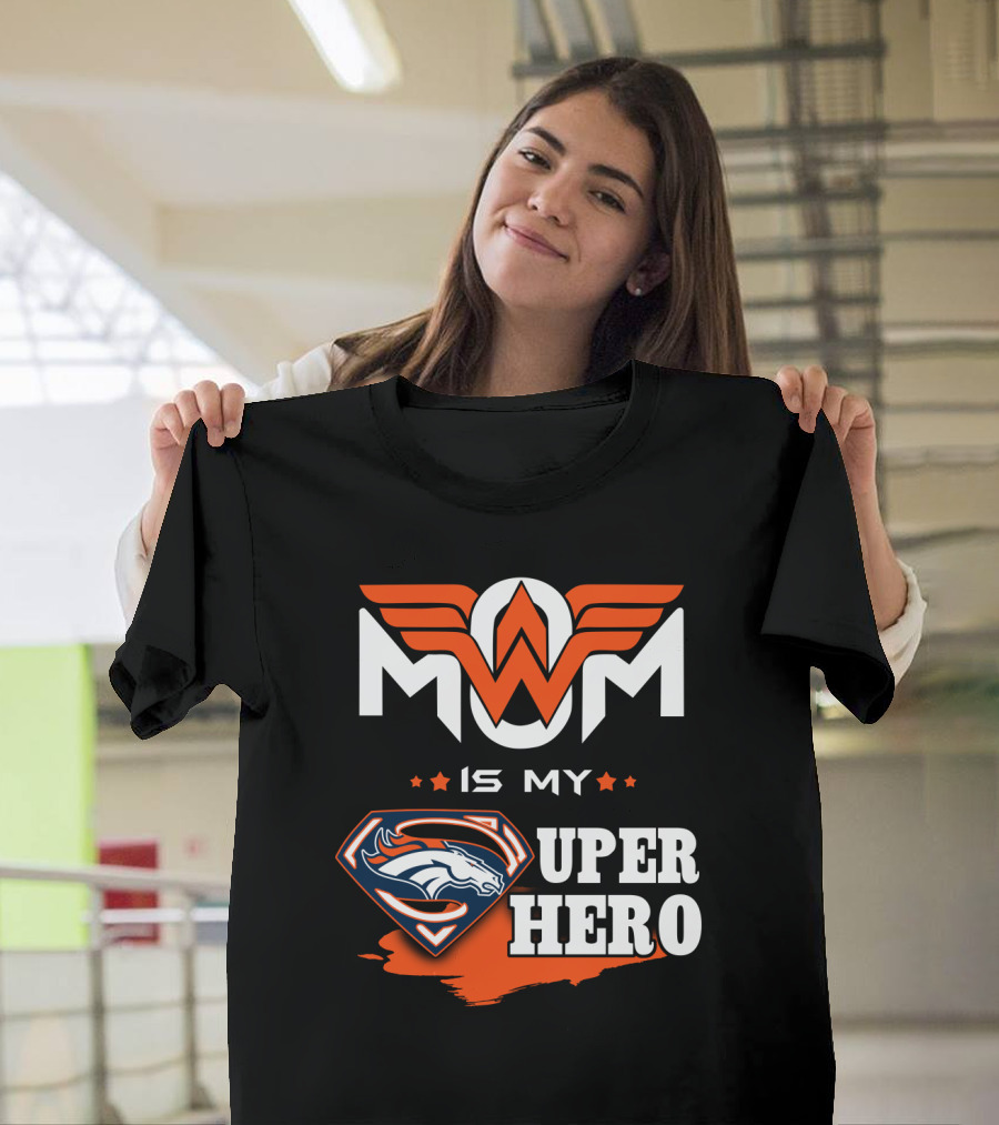 Mom Is My Broncos Super Hero T-Shirt