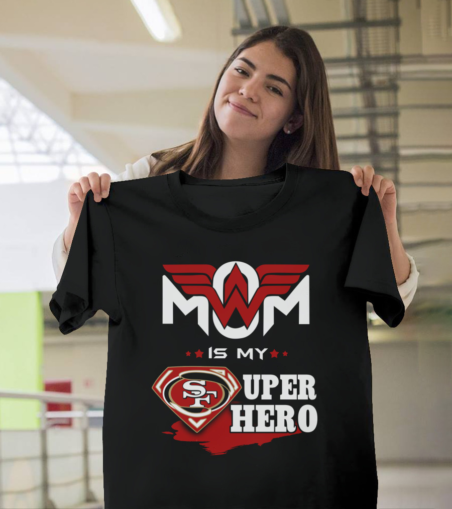 Mom Is My 49ers Super Hero T-Shirt
