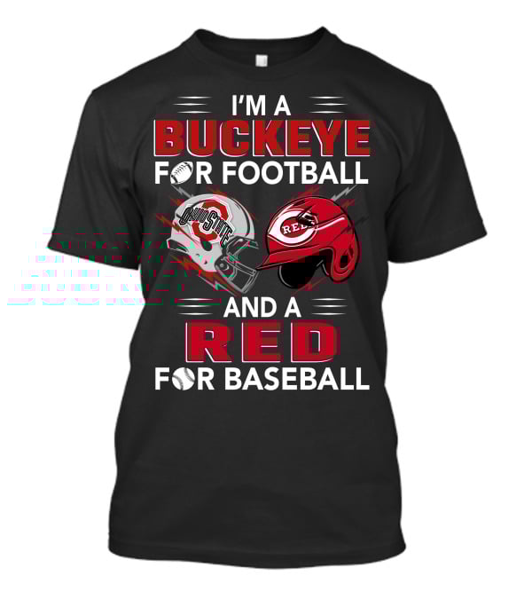 I'm A Buckeye For Football And A Red For Baseball T-Shirt