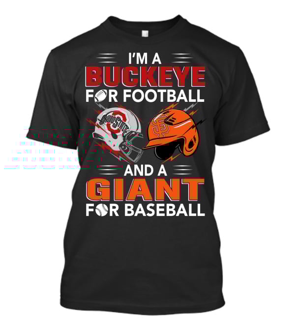 I'm A Buckeye For Football And A Giant For Baseball T-Shirt