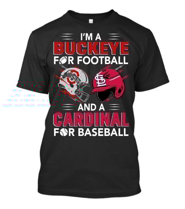 I'm A Buckeye For Football And A Cardinal For Baseball T-Shirt