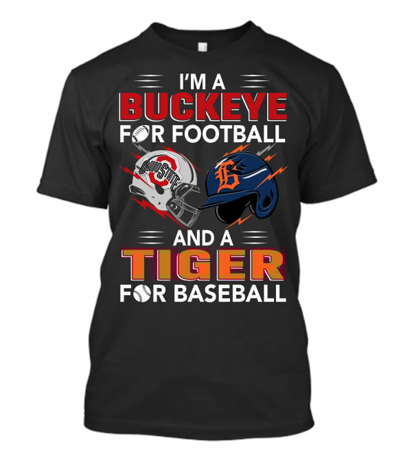 I'm A Buckeye For Football And A Tiger For Baseball T-Shirt