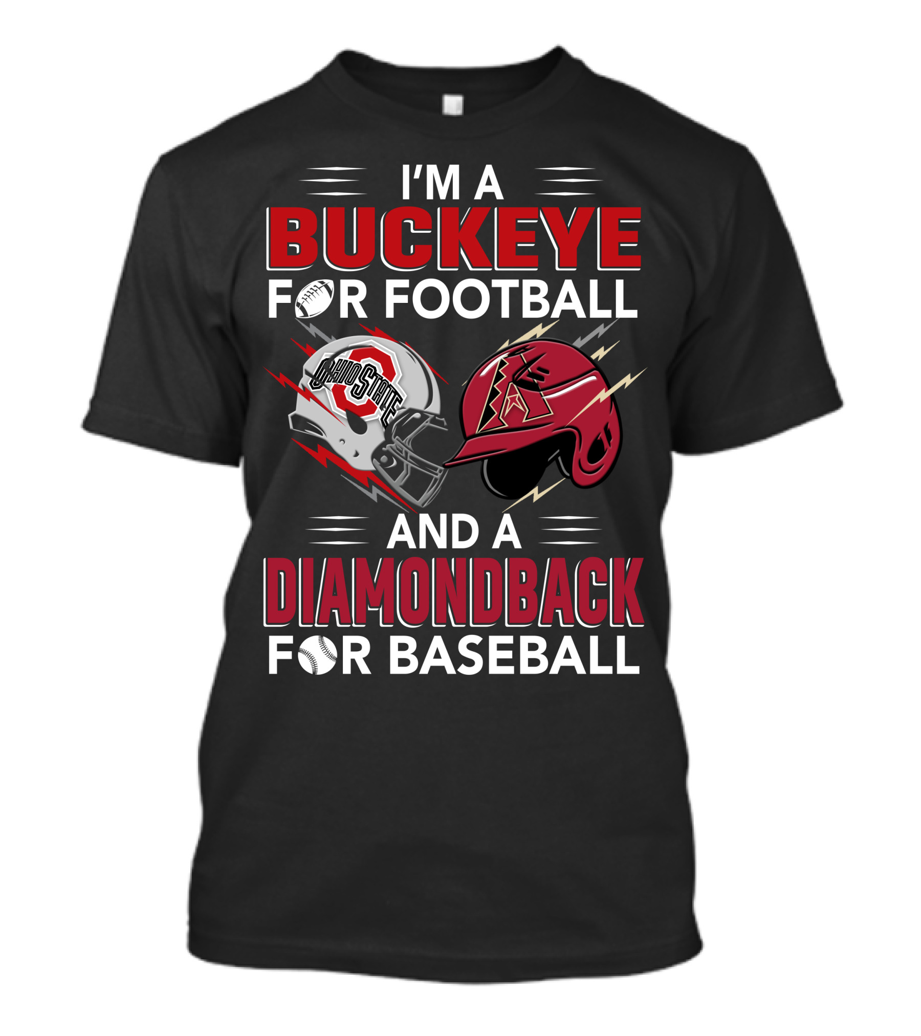 I'm A Buckeye For Football And A Diamondback For Baseball T-Shirt