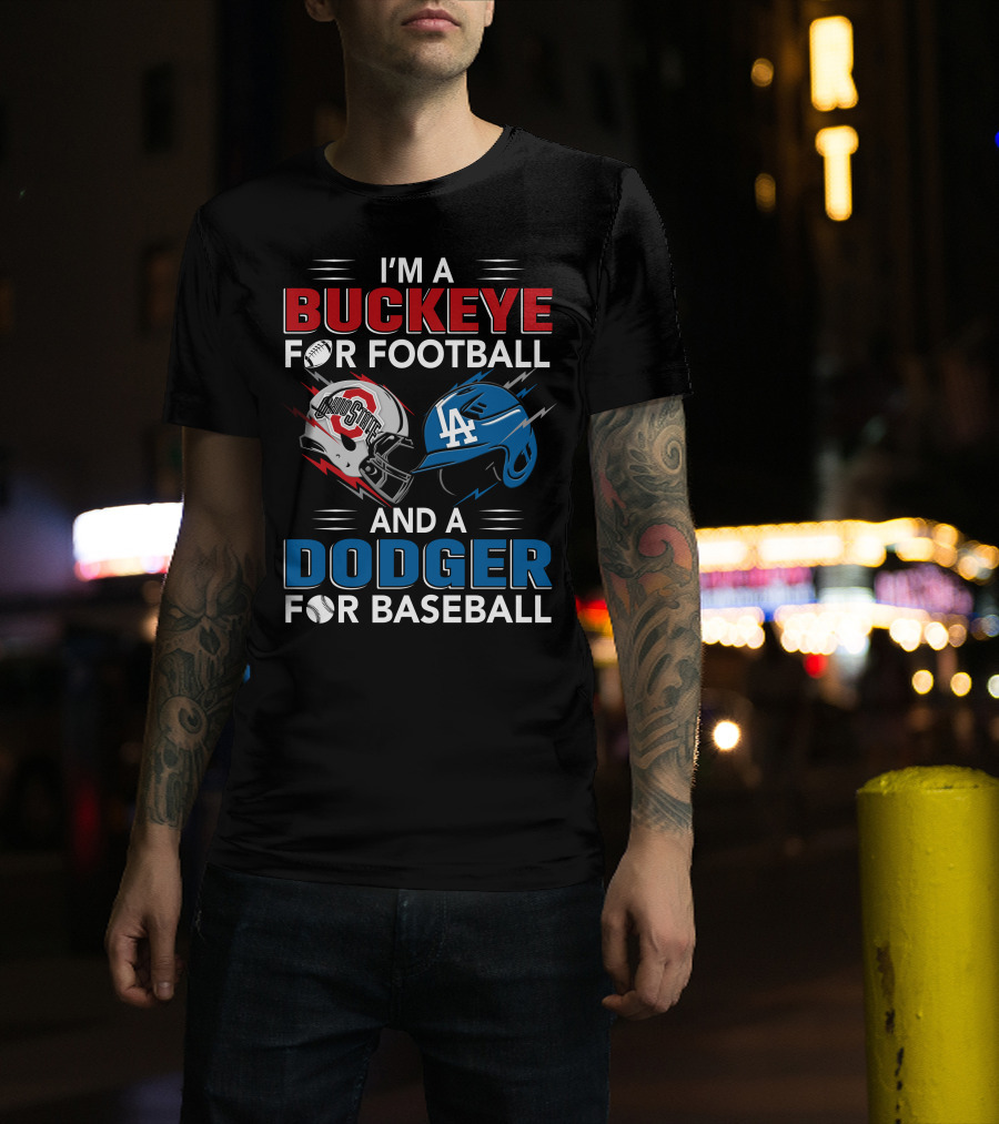 I'm A Buckeye For Football And A Dodger For Baseball T-Shirt