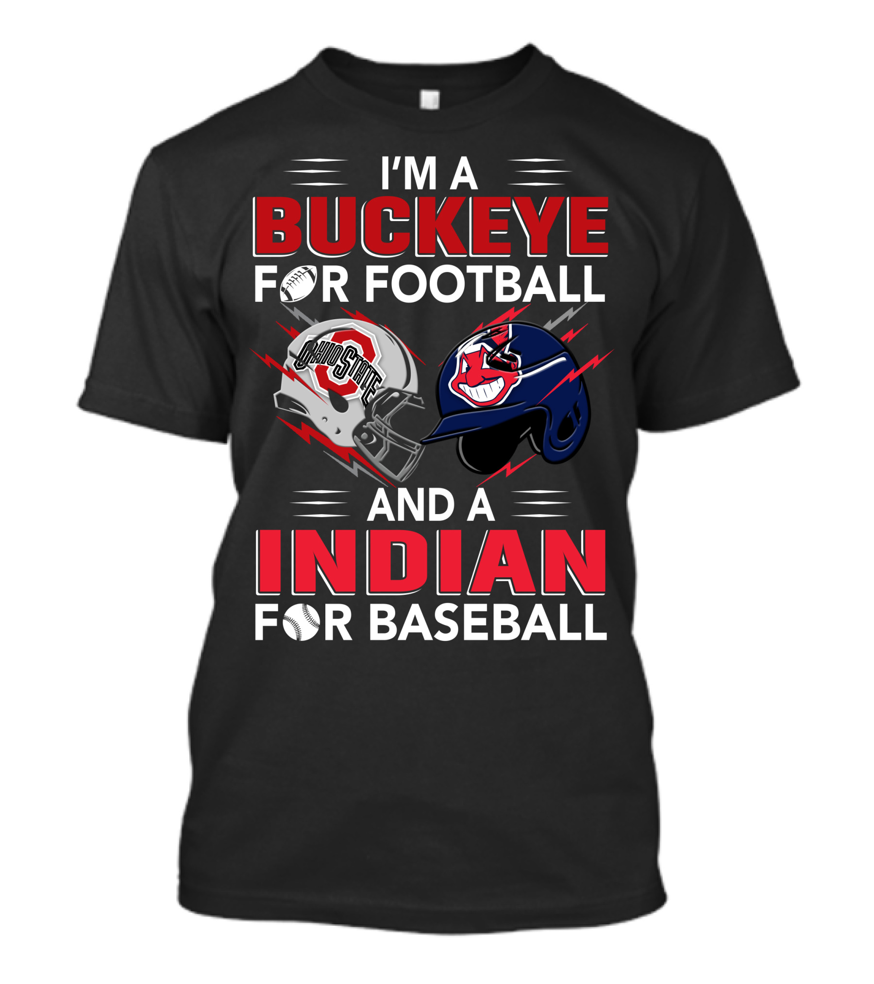 I'm A Buckeye For Football And A Indian For Baseball T-Shirt