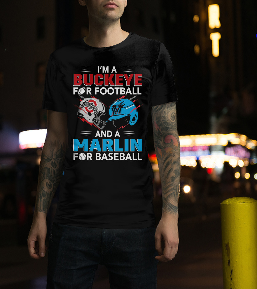I'm A Buckeye For Football And A Marlin For Baseball T-Shirt