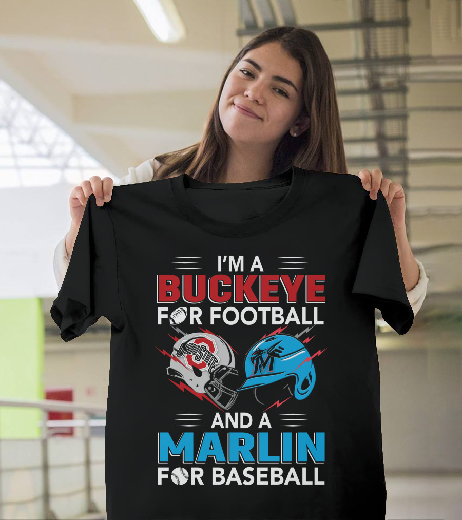 I'm A Buckeye For Football And A Marlin For Baseball T-Shirt