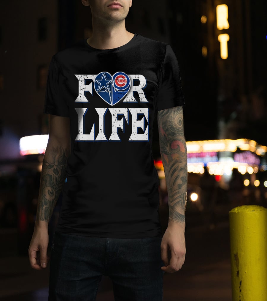 For Life Dallas Cowboys Chicago Cubs Fandom Loyalty T-Shirt