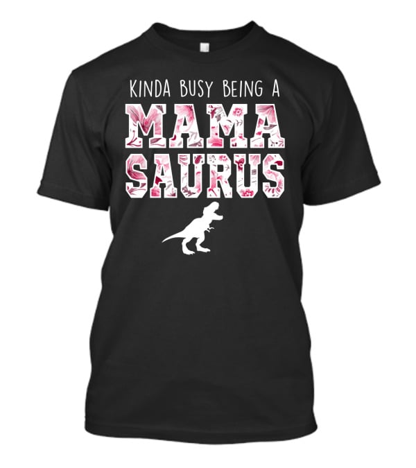 Kinda Busy Being A Mama Saurus Dinosaur Floral T-Shirt
