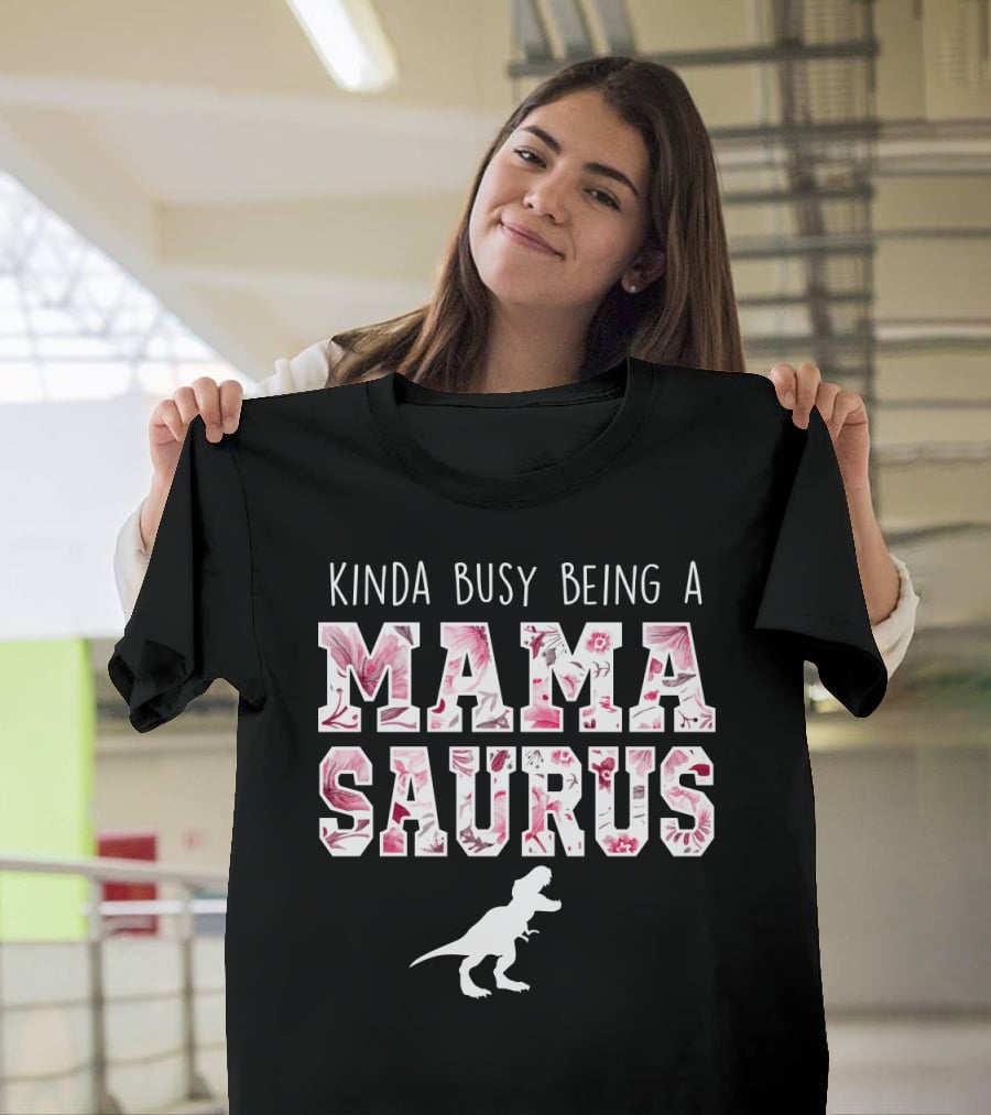 Kinda Busy Being A Mama Saurus Dinosaur Floral T-Shirt