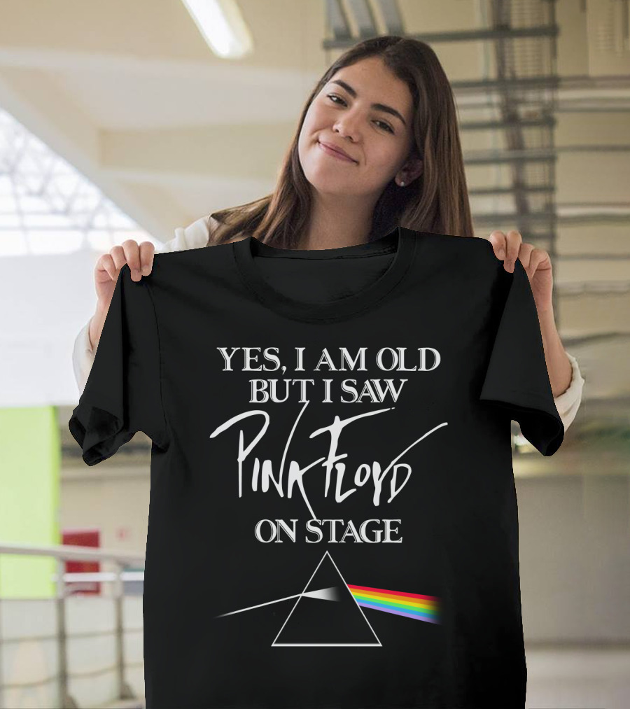 Yes I Am Old But I Saw Pink Floyd On Stage Prism Rainbow T-Shirt