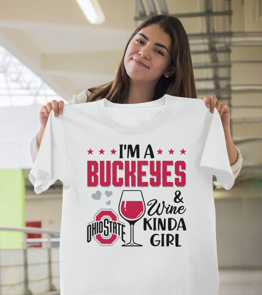 I'm A Buckeyes And Wine Kinda Girl Ohio State T-Shirt