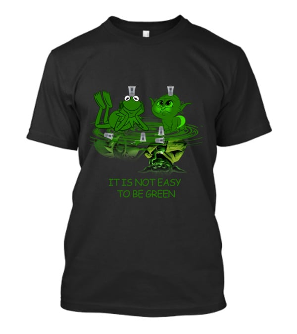 YodaGreen It Is Not Easy To Be Green Kermit Drinking T-Shirt